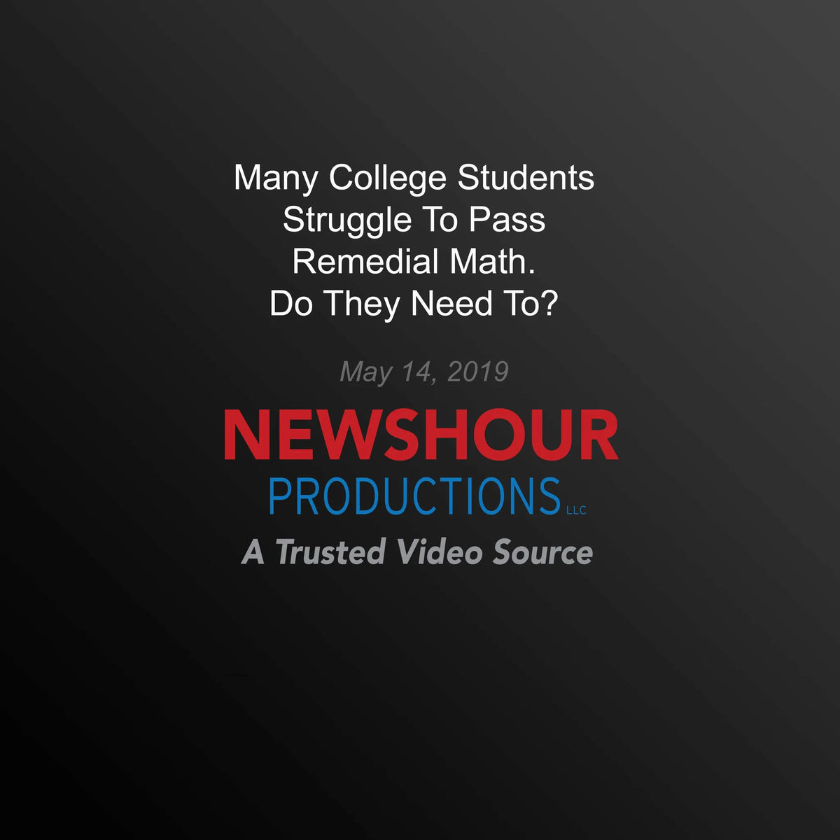 Many College Students Struggle To Pass Remedial Math. Do They Need To?
