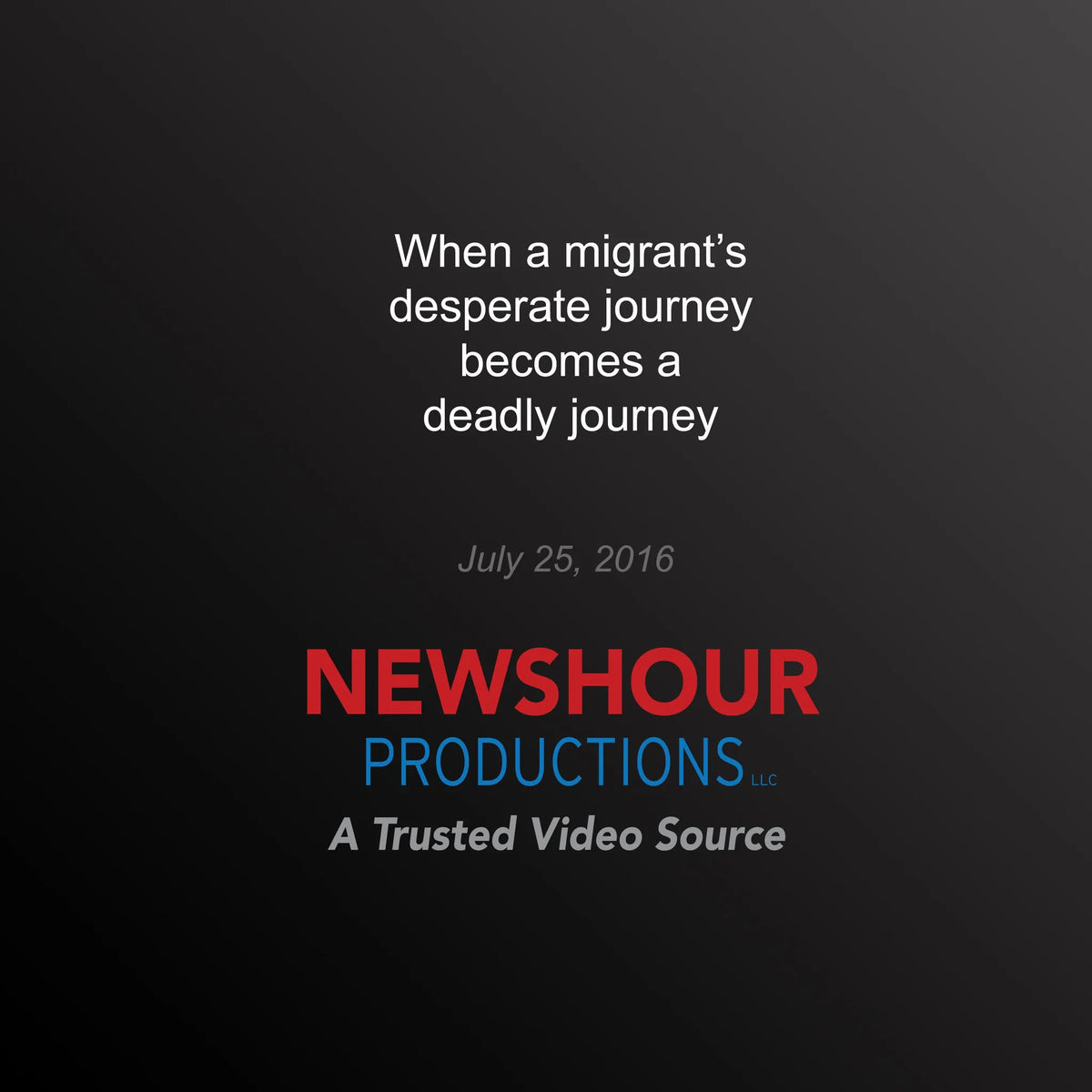 When a Migrant's Desperate Journey Becomes a Deadly Journey