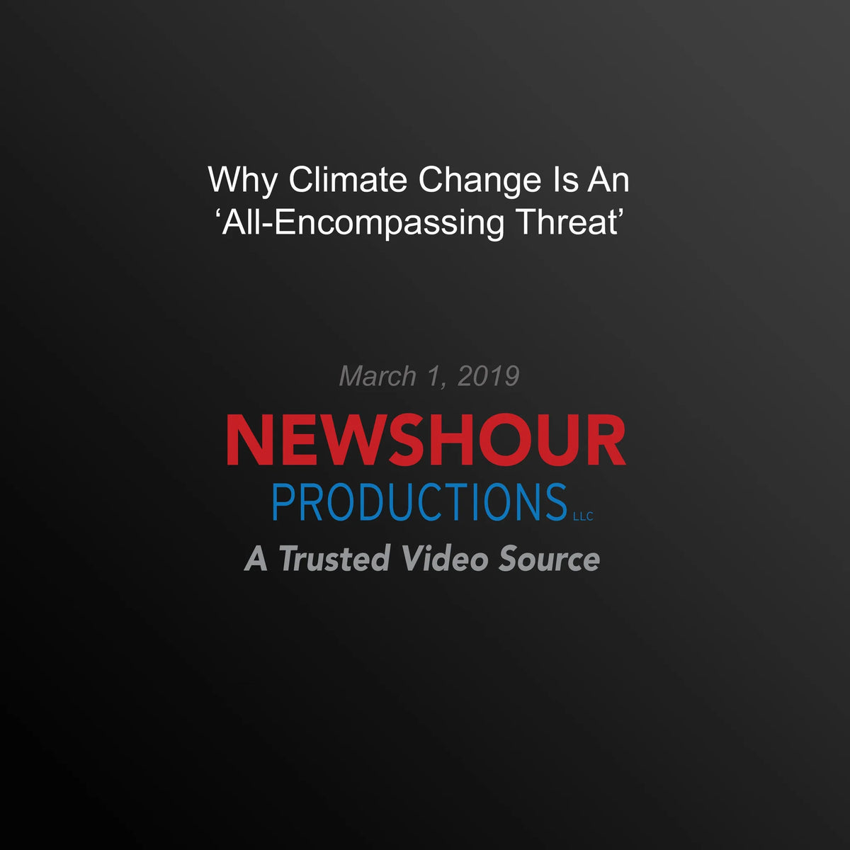Why Climate Change Is An 'All-Encompassing Threat'