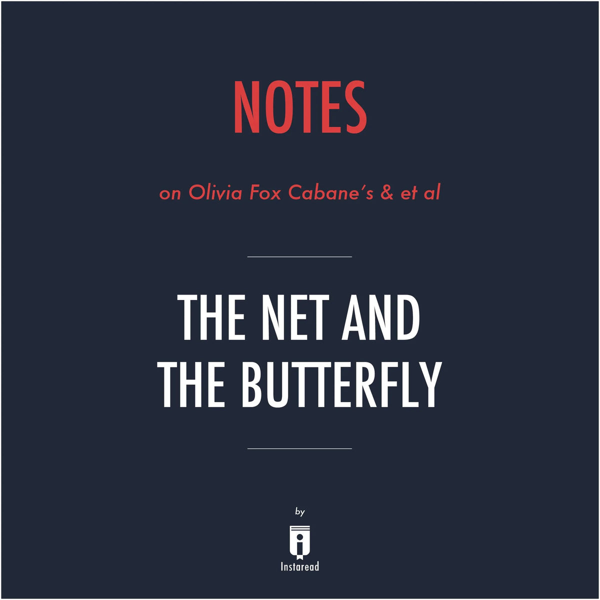 Notes on Olivia Fox Cabane's & et al The Net and the Butterfly by Instaread