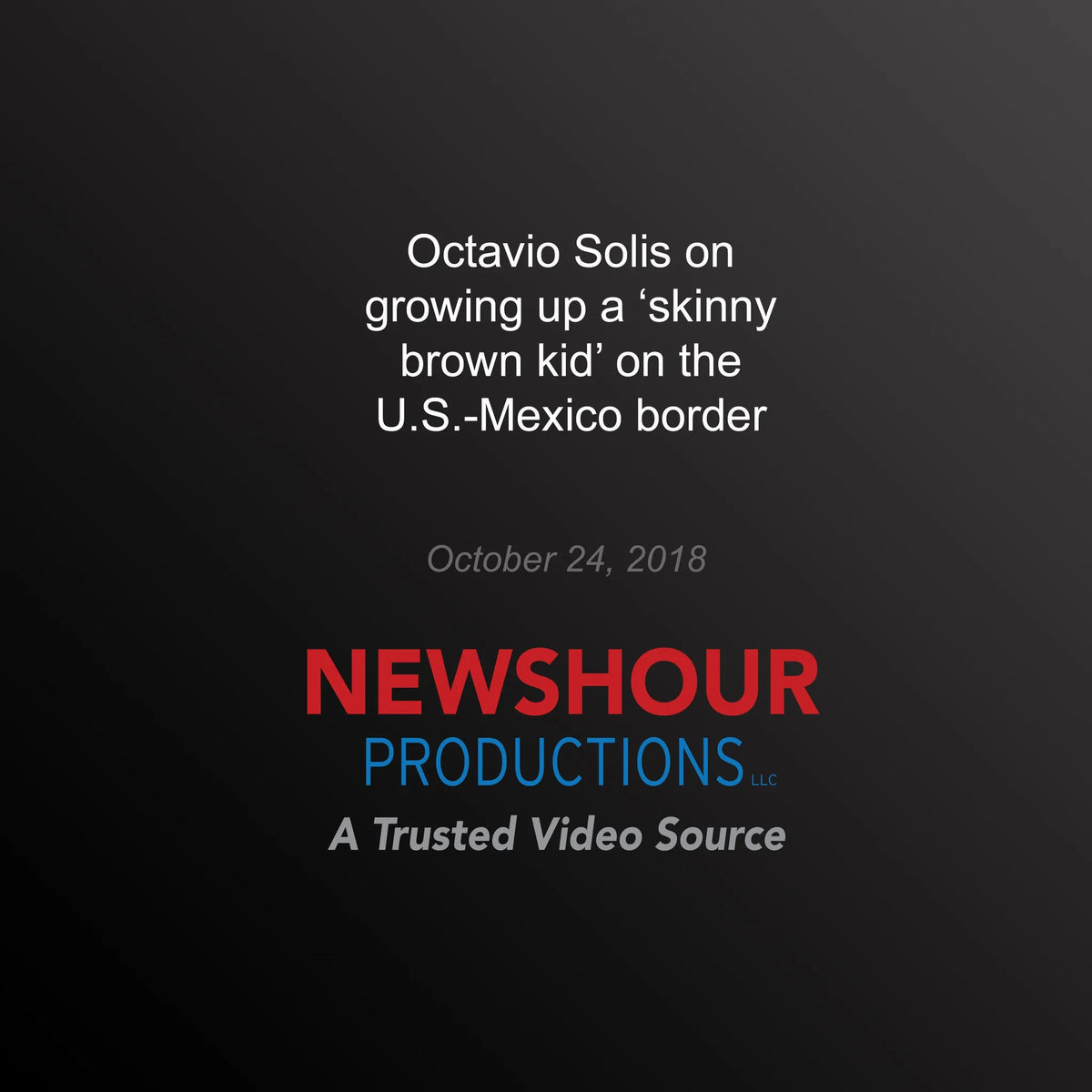 Octavio Solis on growing up a ‘skinny brown kid' on the U.S.-Mexico border