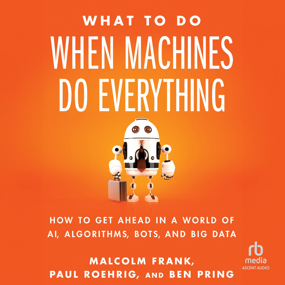 What To Do When Machines Do Everything