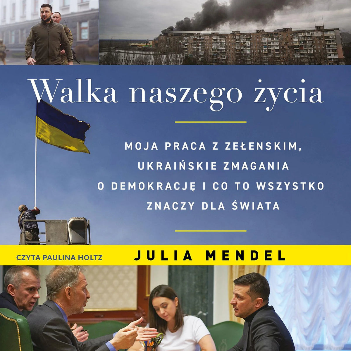 Walka naszego życia. Moja praca z Zełenskim, ukraińskie zmagania o demokrację i co to wszystko oznacza dla świata