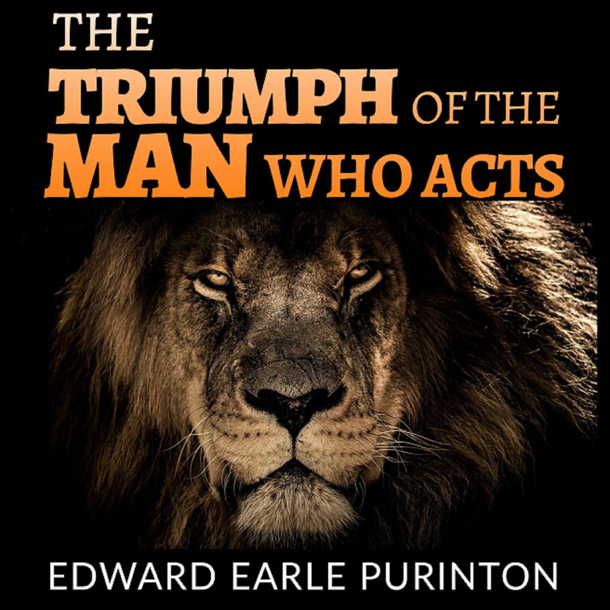 The Triumph of a Man Who Acts