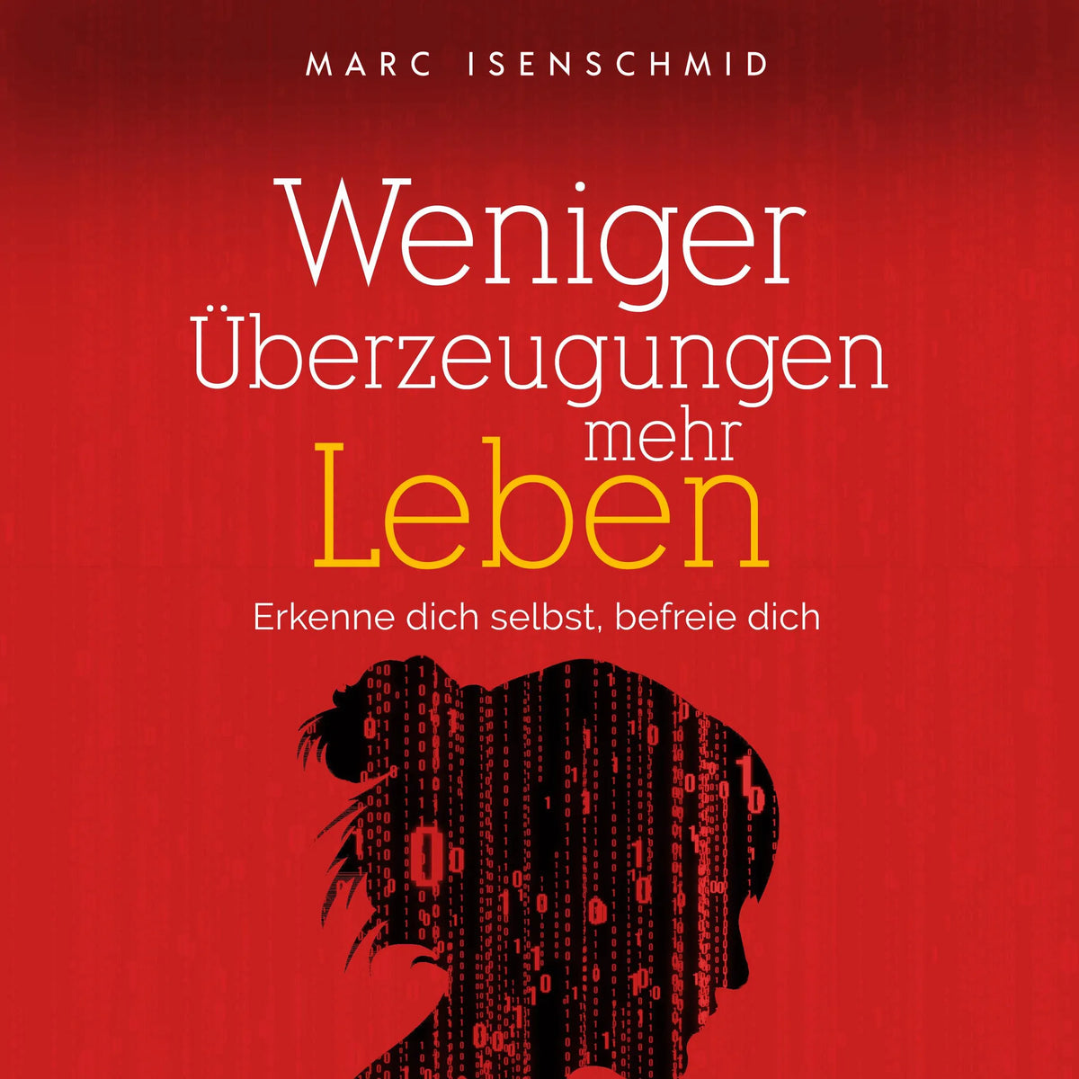 Weniger Überzeugungen, mehr Leben