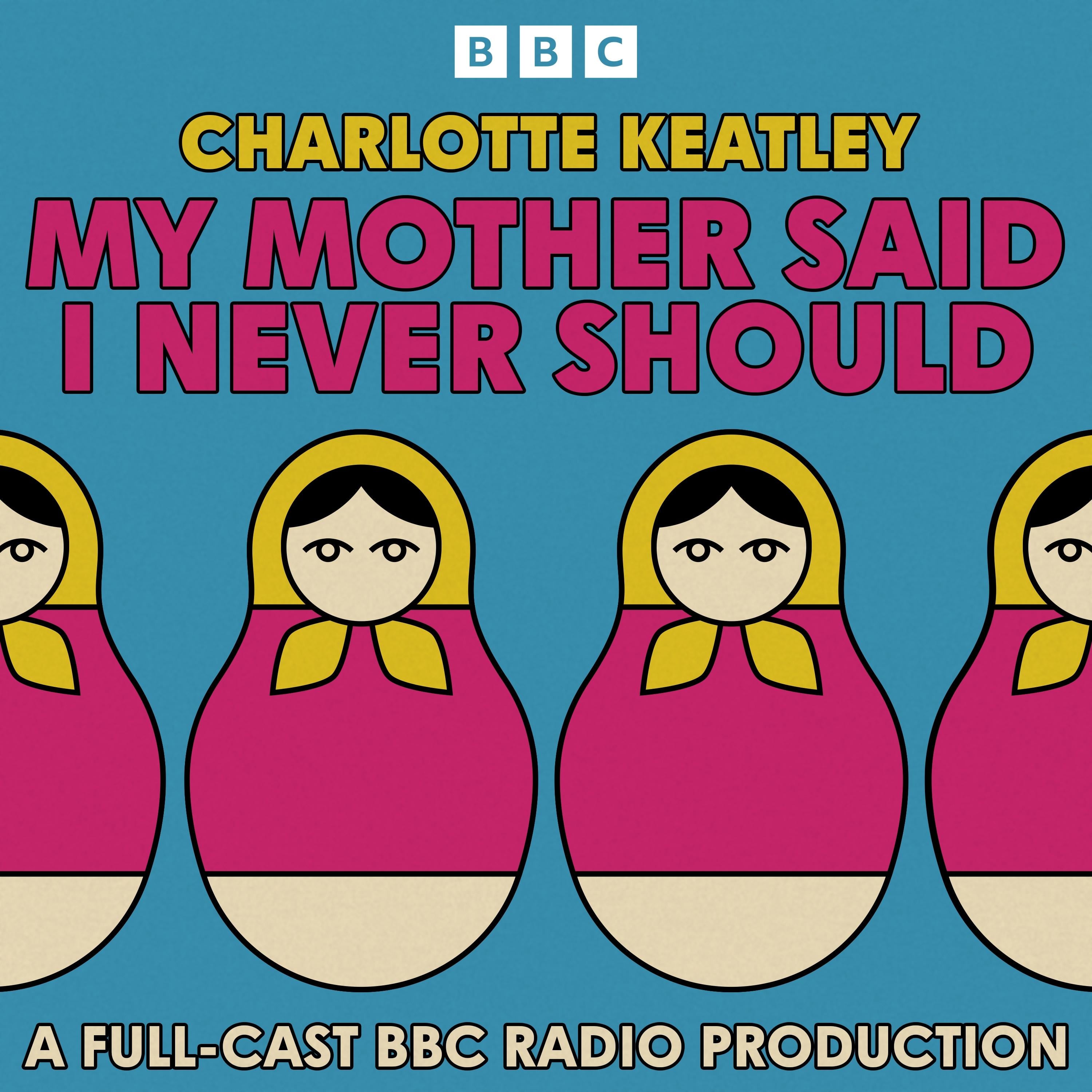 My Mother Said I Never Should