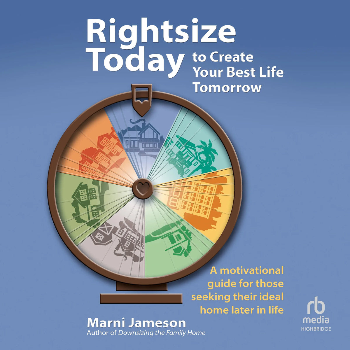 Rightsize Today to Create Your Best Life Tomorrow