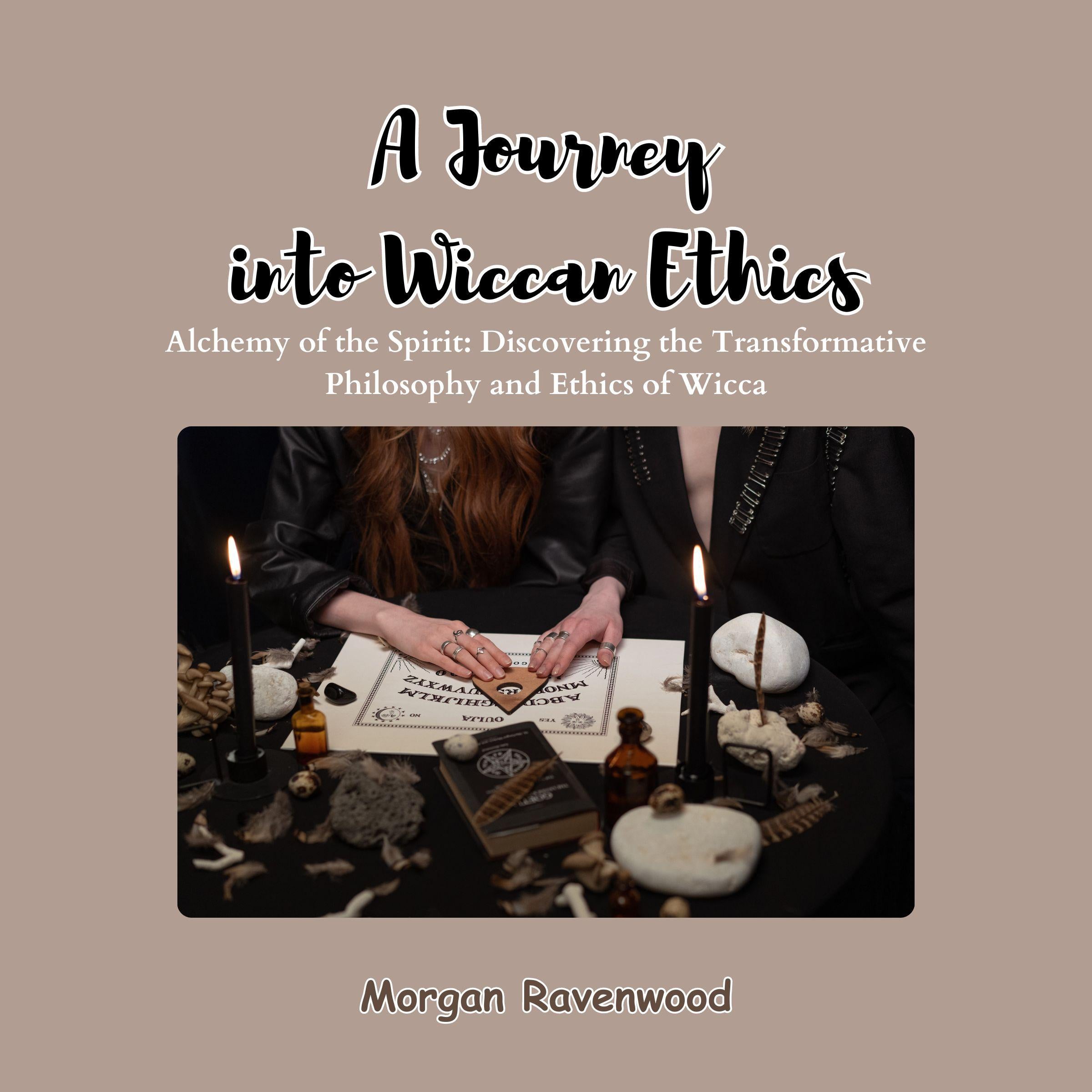 A Journey into Wiccan Ethics
