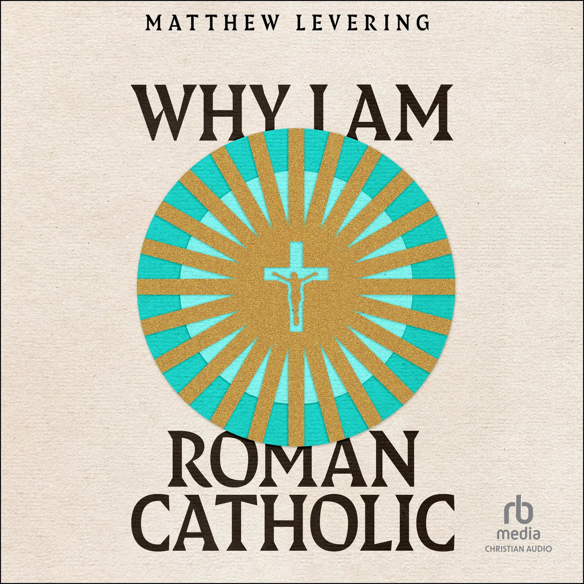 Why I Am Roman Catholic