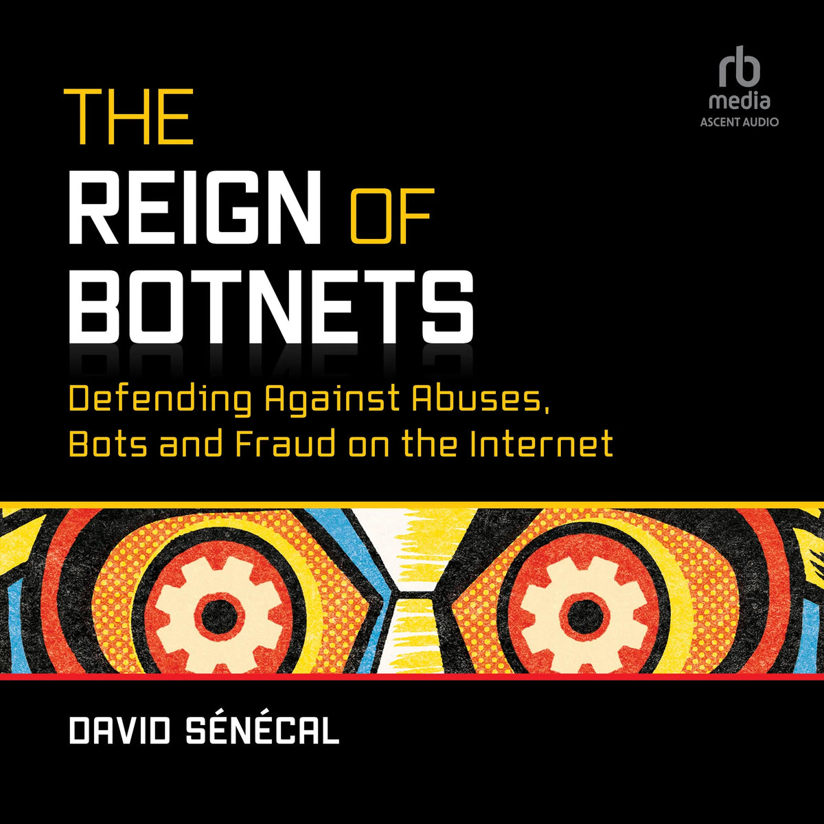 The Reign of Botnets