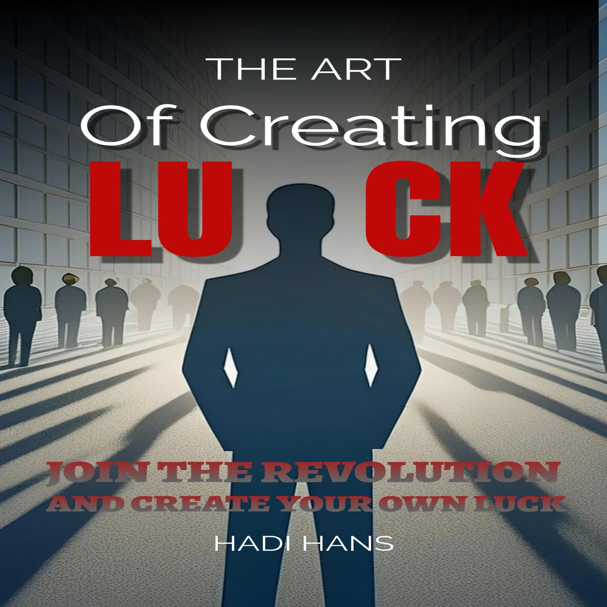 The Art of Creating Luck