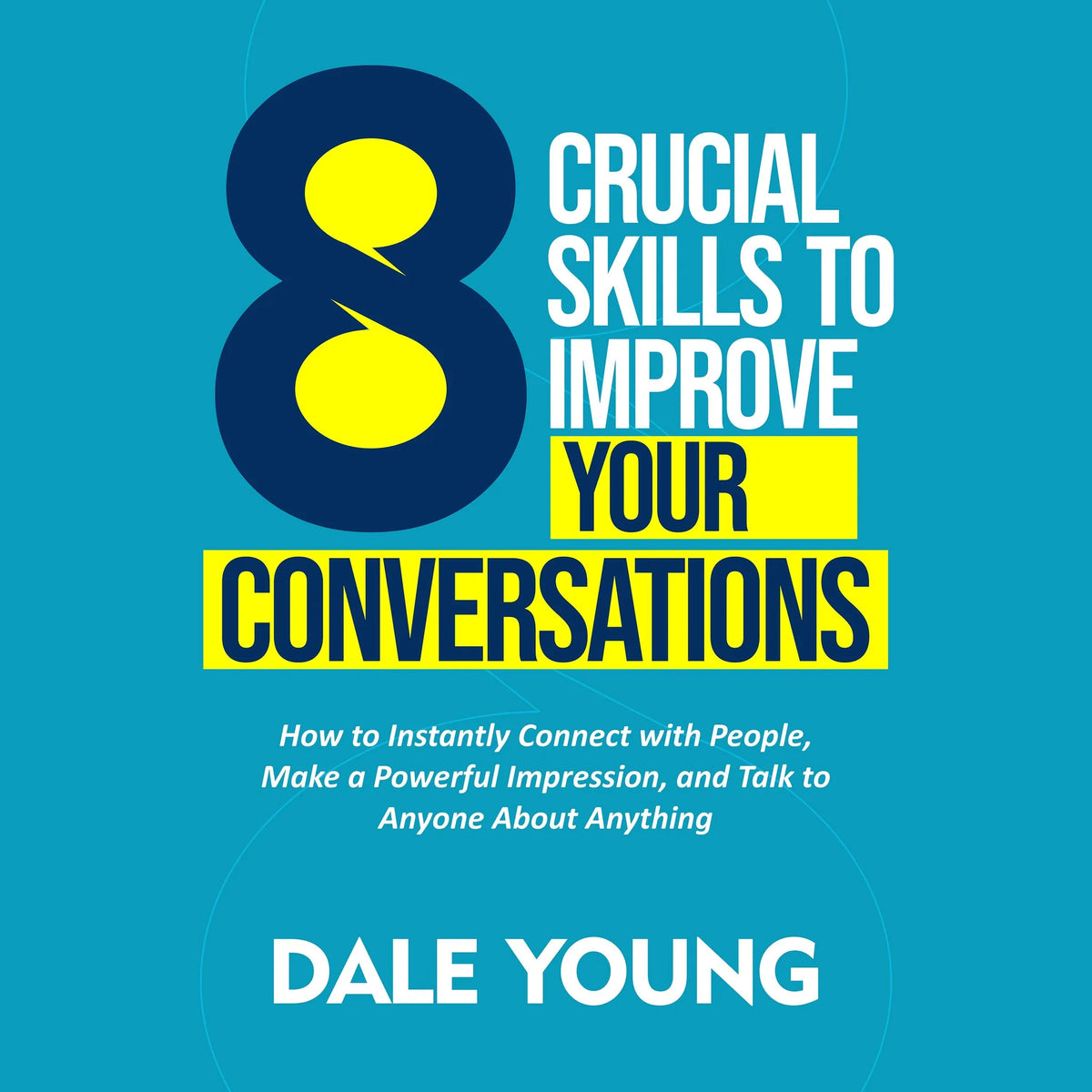 8 Crucial Skills to Improve Your Conversations