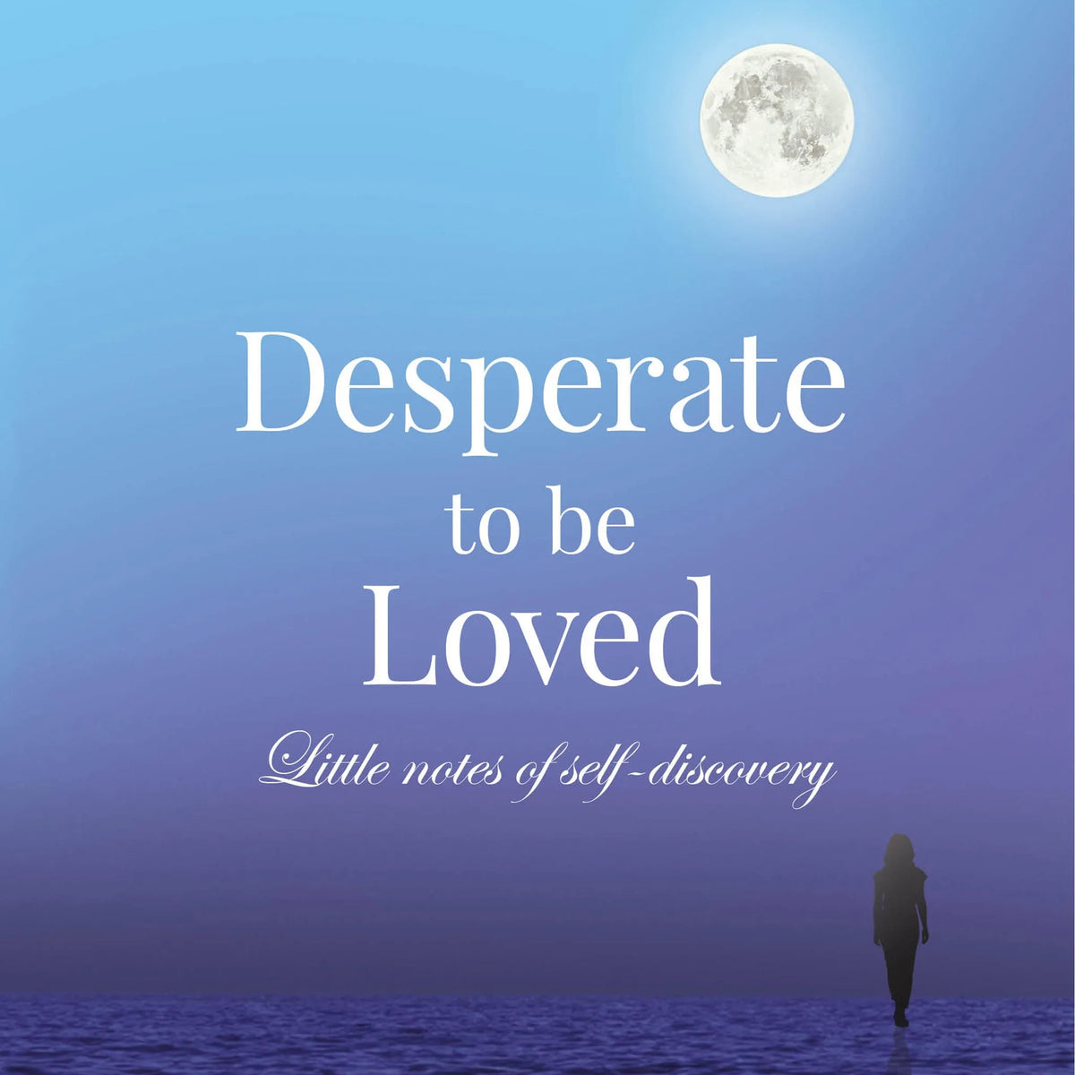 Desperate to be Loved