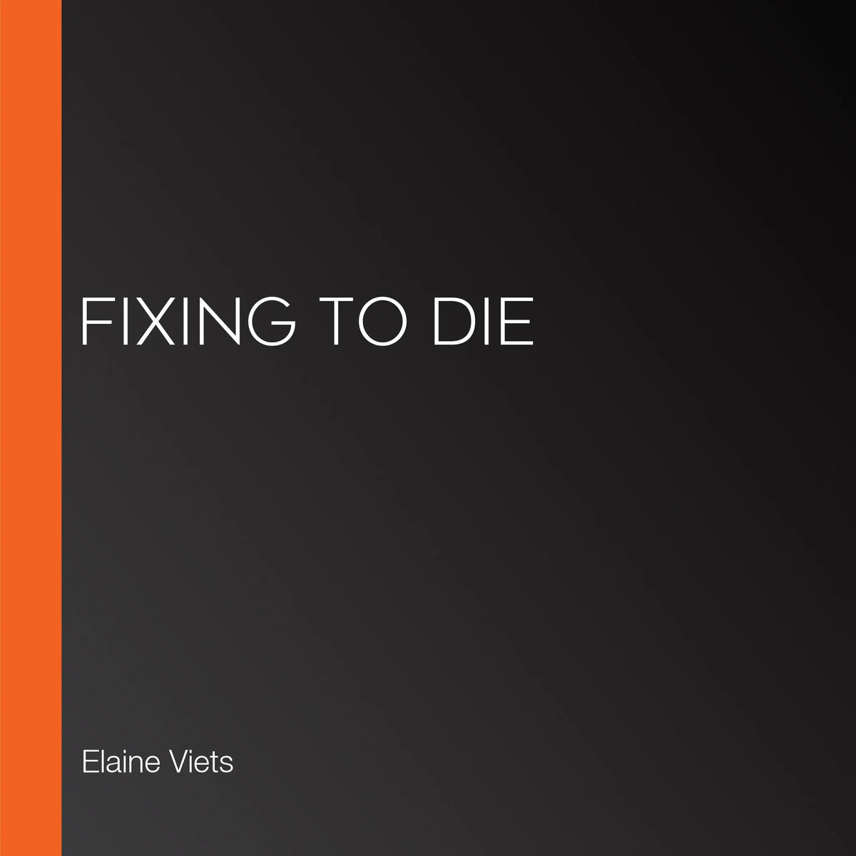 Fixing to Die