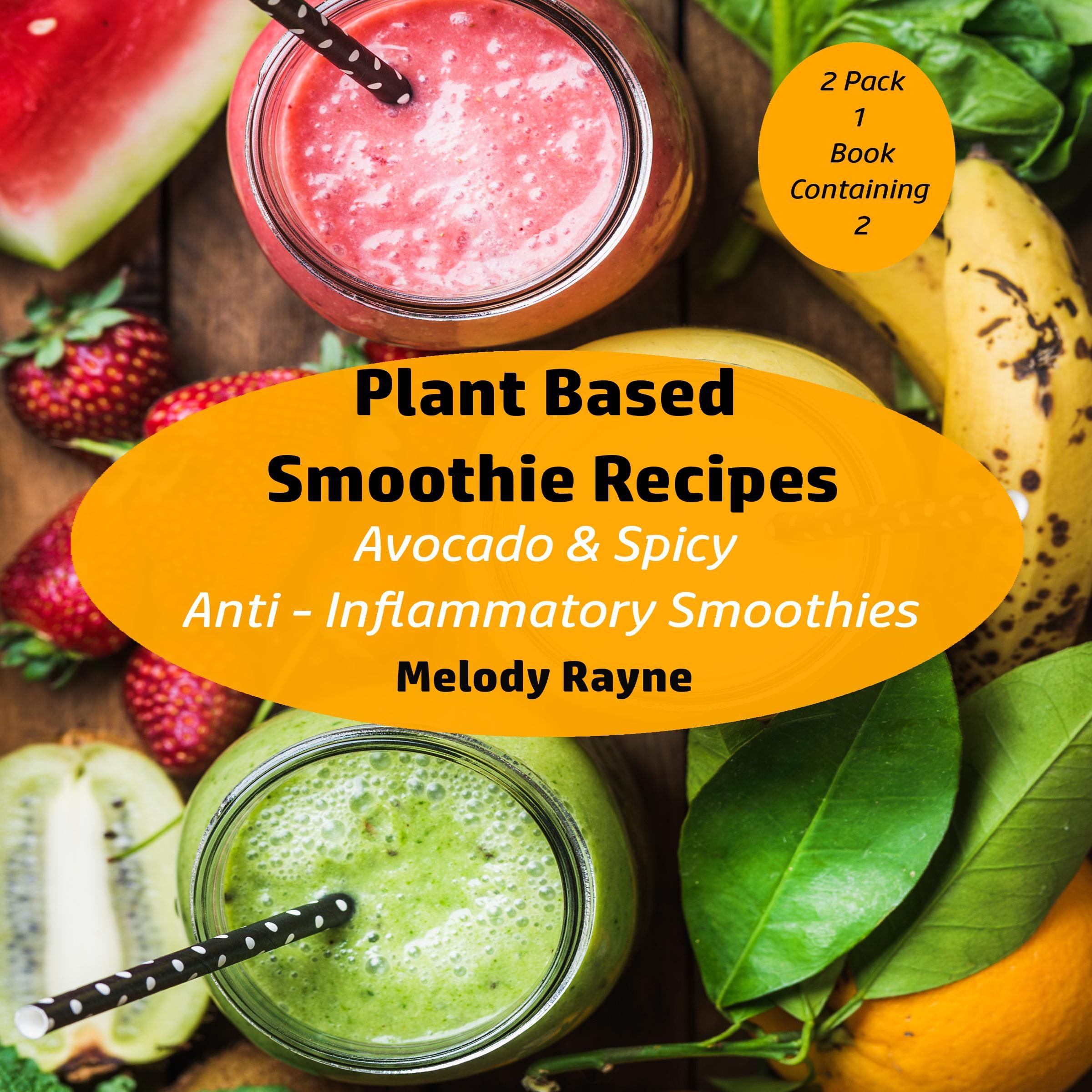 Plant Based Smoothie Recipes : 2 Pack - Avocado & Spicy Anti - Inflammatory Smoothies