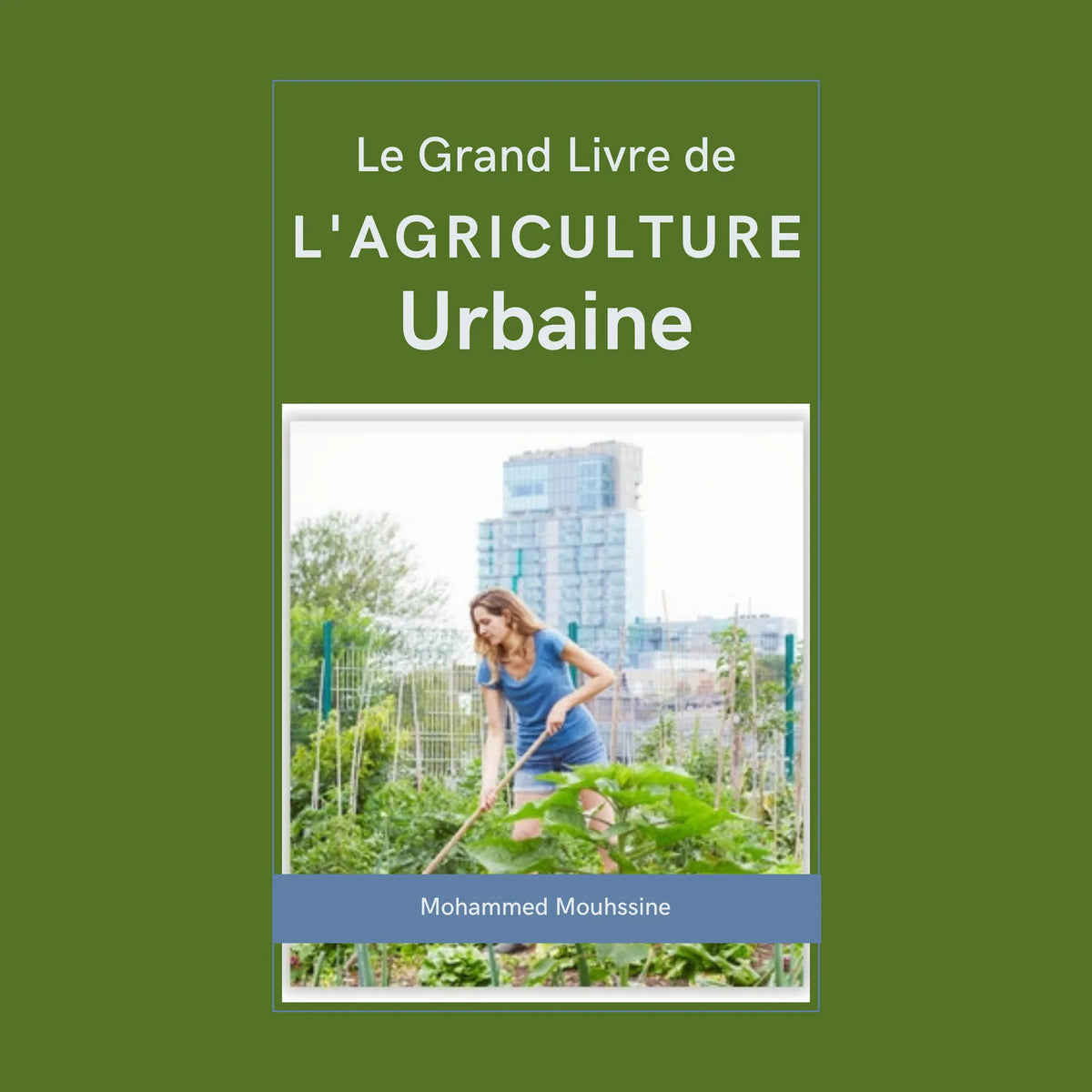 Le Grand Livre de l'Agriculture Urbaine
