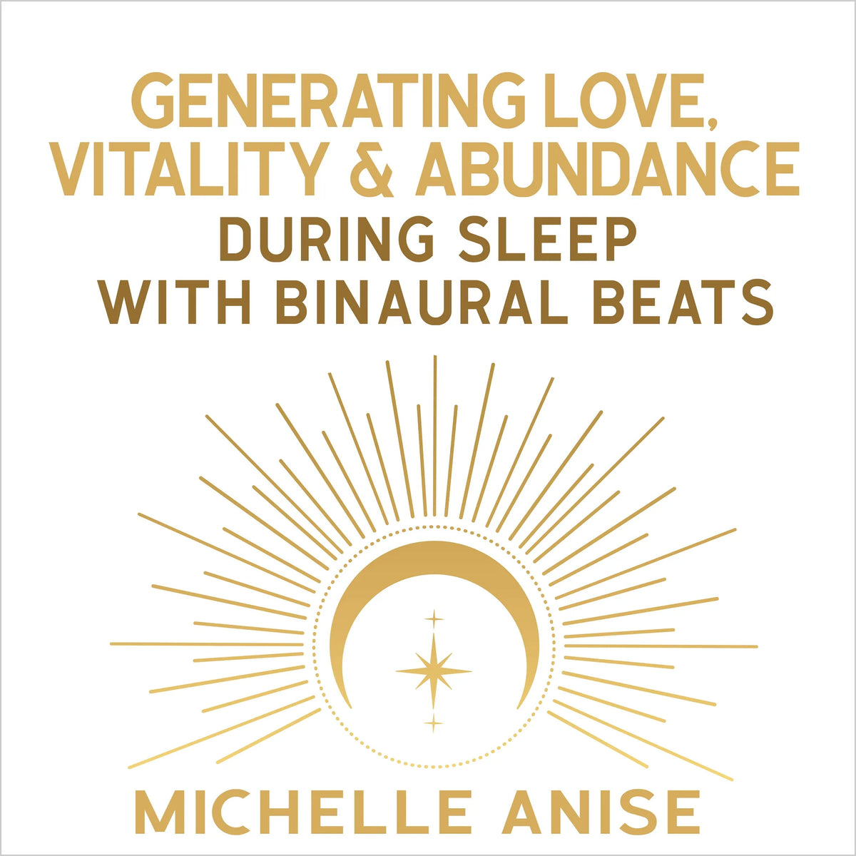 Generating Love, Vitality, & Abundance During Sleep with Binaural Beats