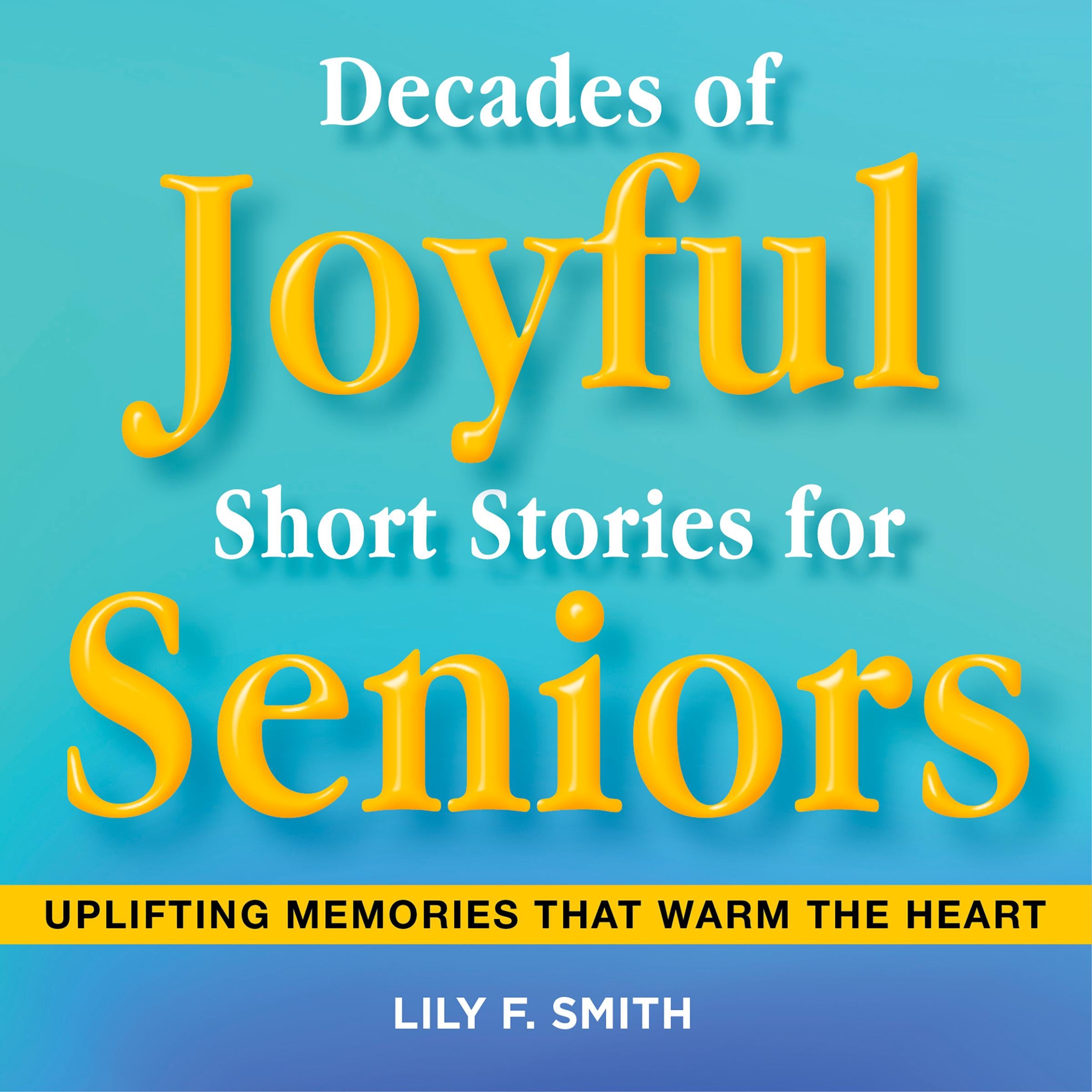 Decades of Joyful Short Stories for Seniors