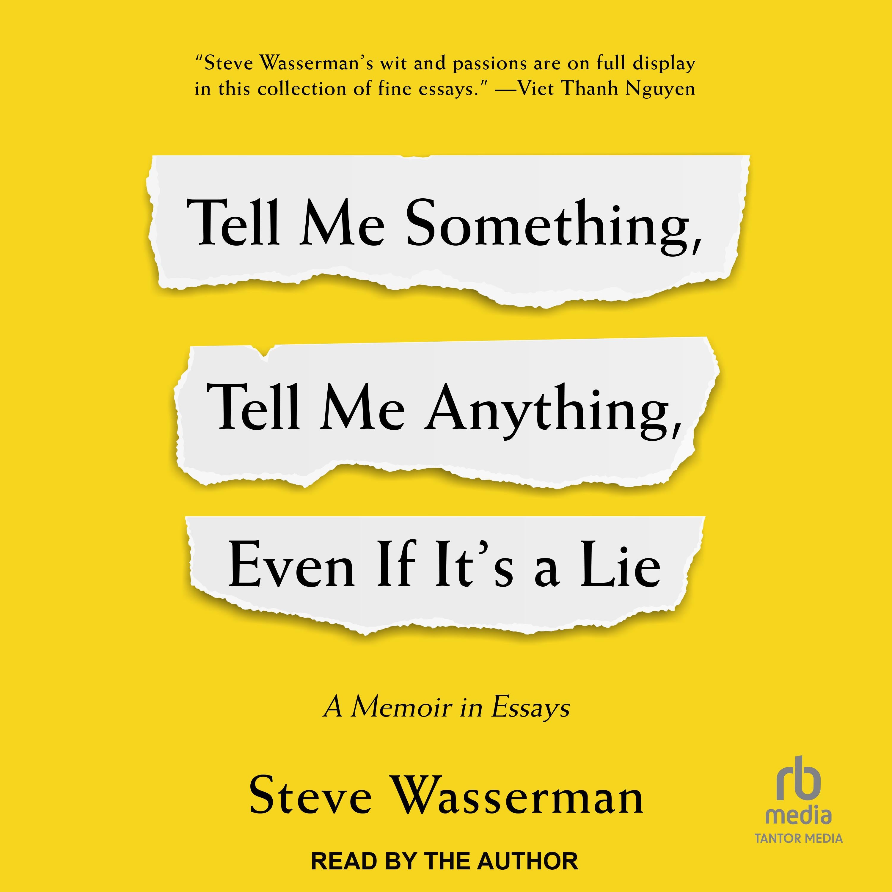 Tell Me Something, Tell Me Anything, Even If It's a Lie