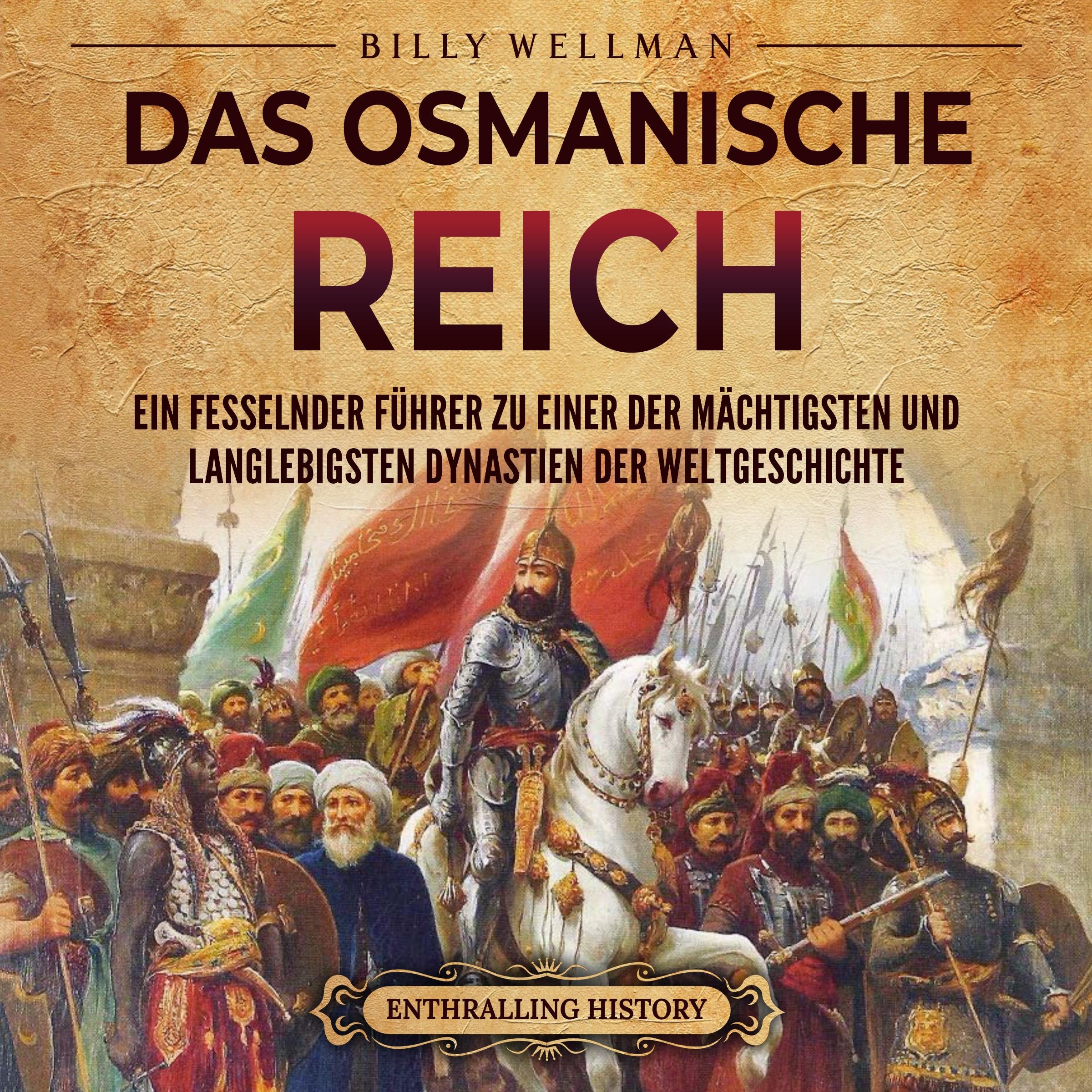 Das Osmanische Reich: Ein fesselnder Führer zu einer der mächtigsten und langlebigsten Dynastien der Weltgeschichte