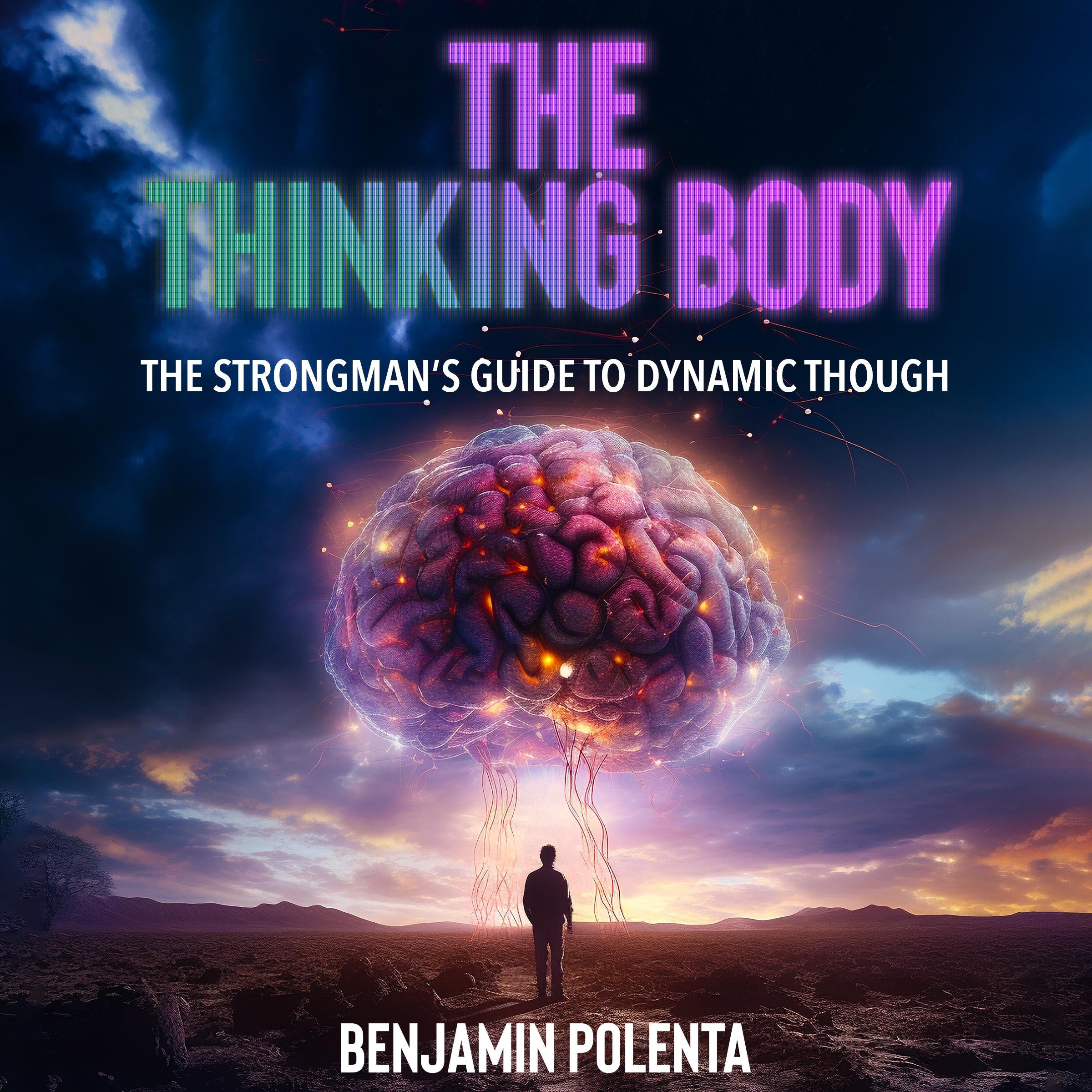 The Thinking Body, The Strongman's Guide to Dynamic Thought