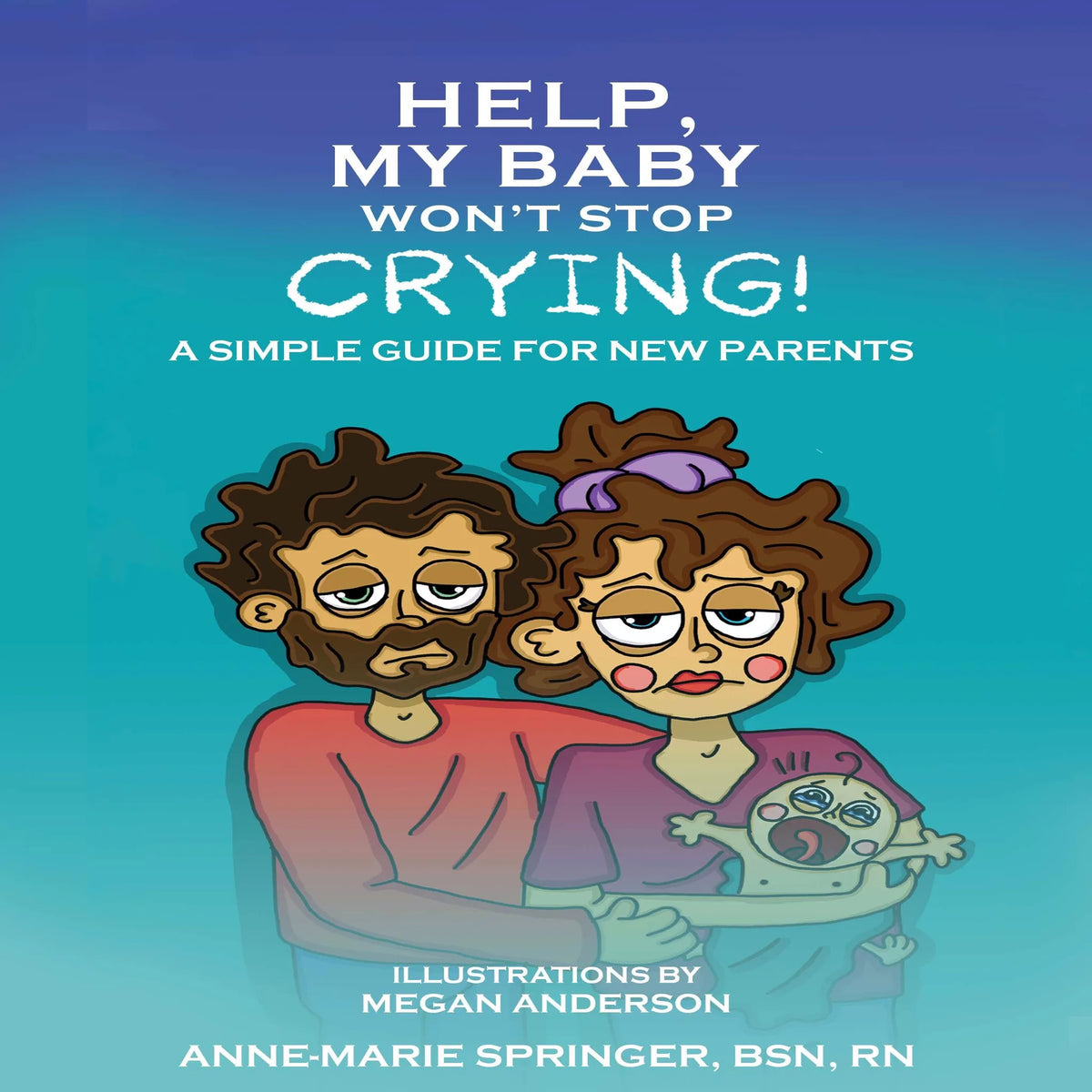 Help, My Baby Won’t Stop Crying!