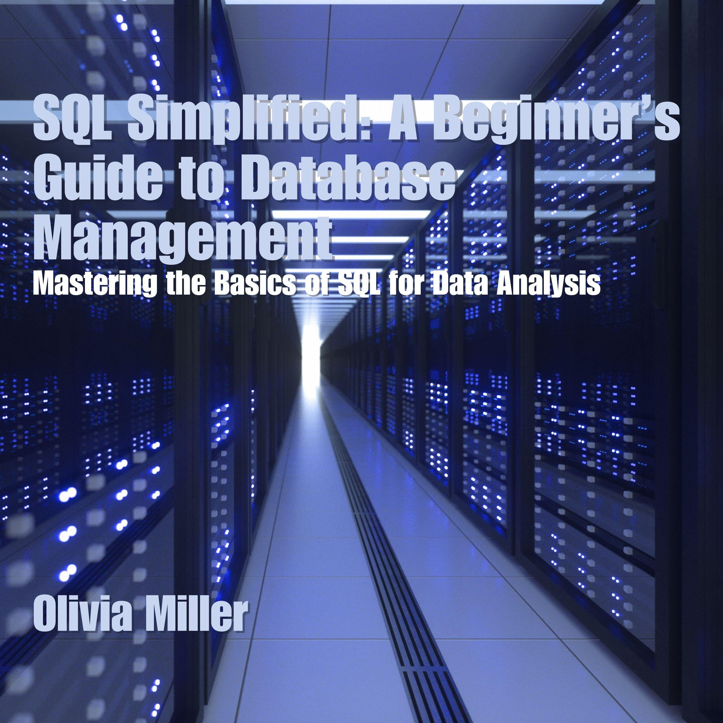 SQL Simplified: A Beginner's Guide to Database Management