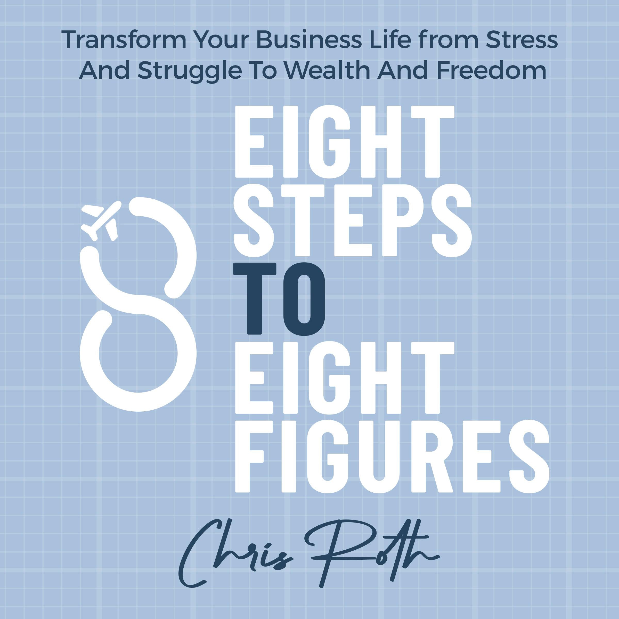 8 Steps to 8 Figures