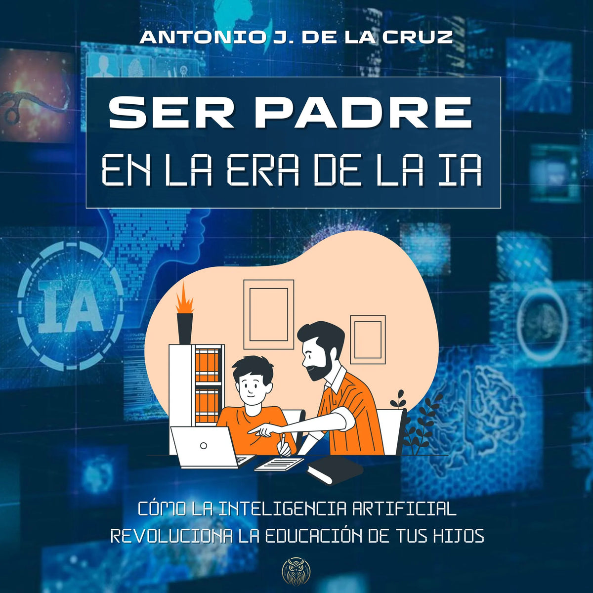 SER PADRE EN LA ERA DE LA IA