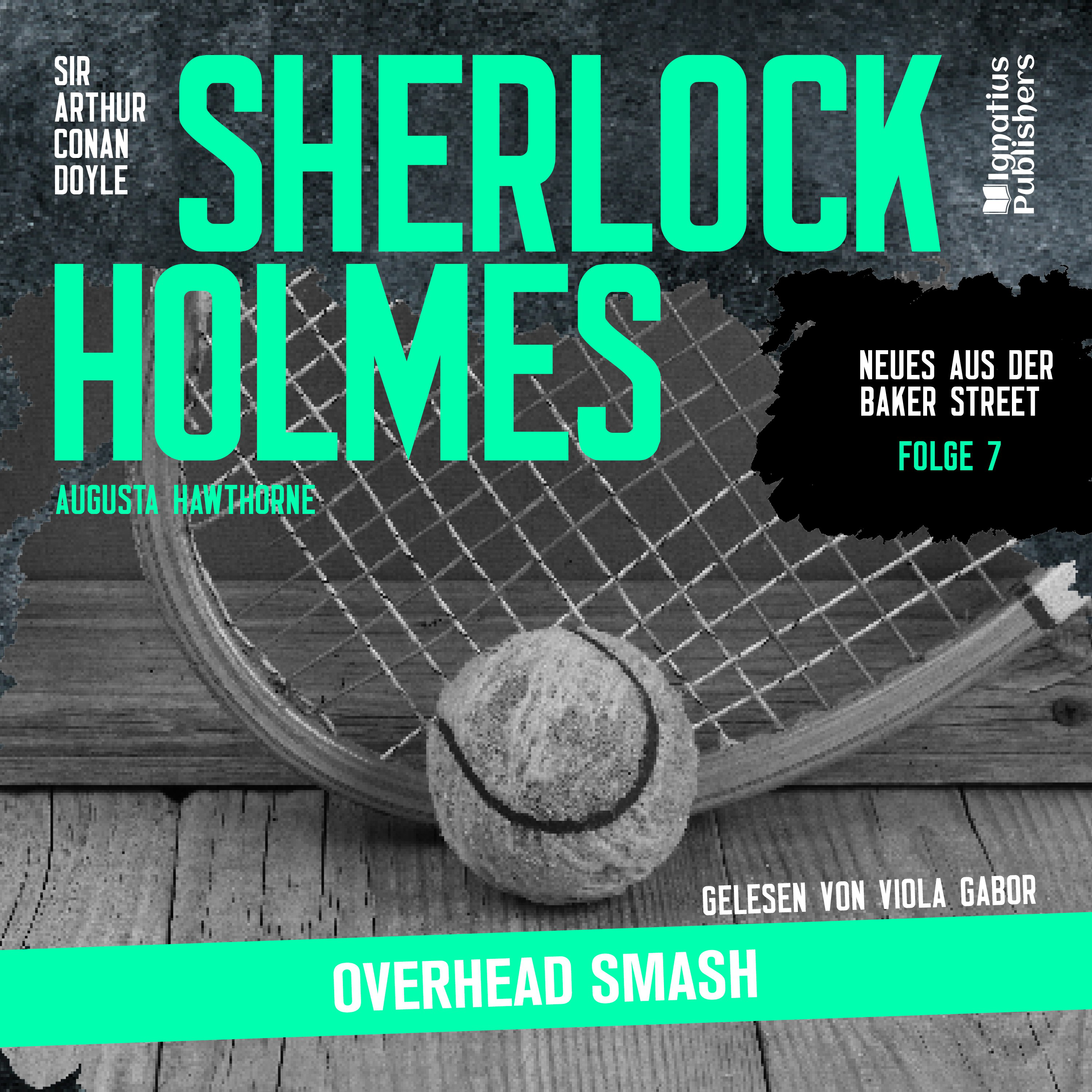 Sherlock Holmes: Overhead Smash (Neues aus der Baker Street, Folge 7)