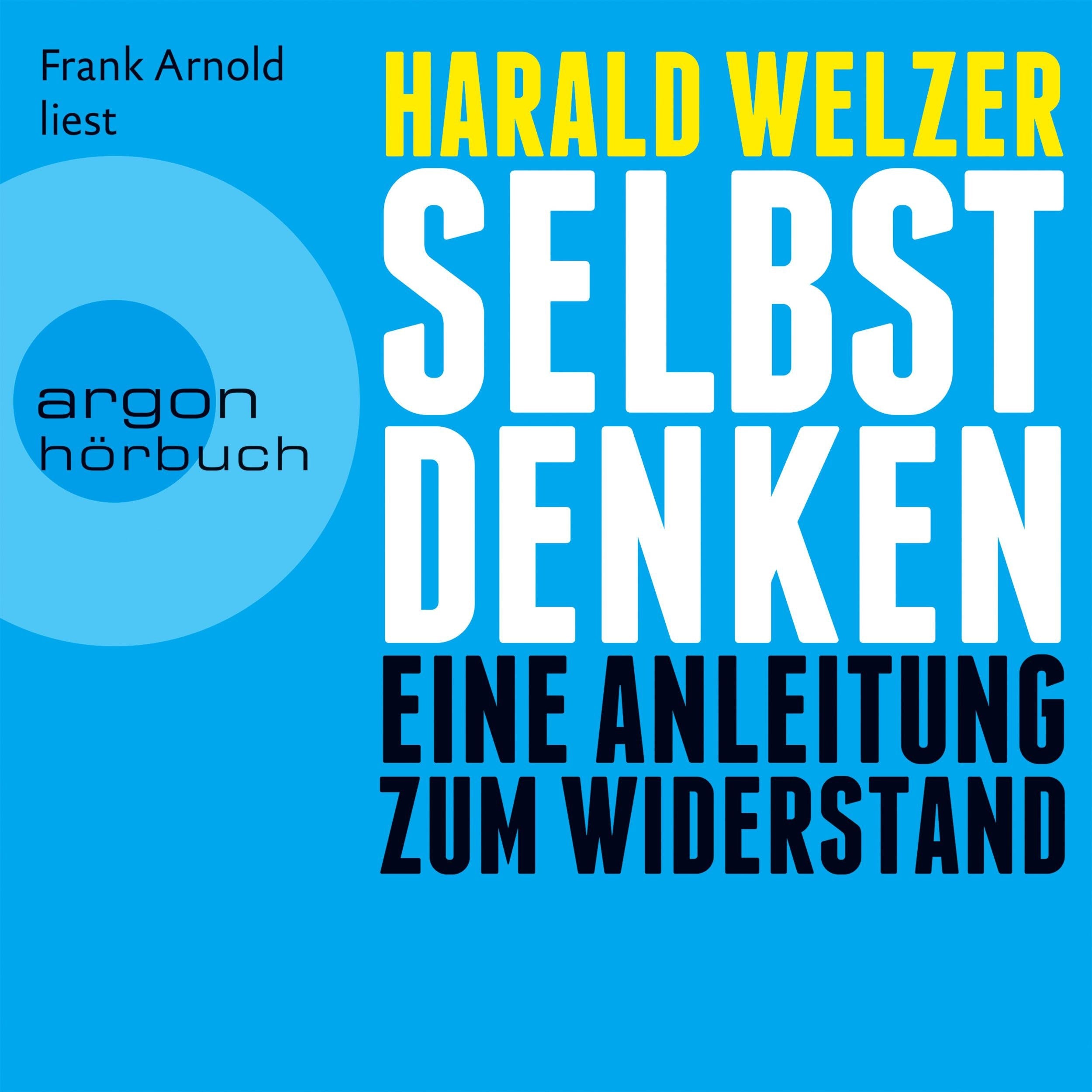 Selbst denken - Eine Anleitung zum Widerstand (Gekürzte Fassung)