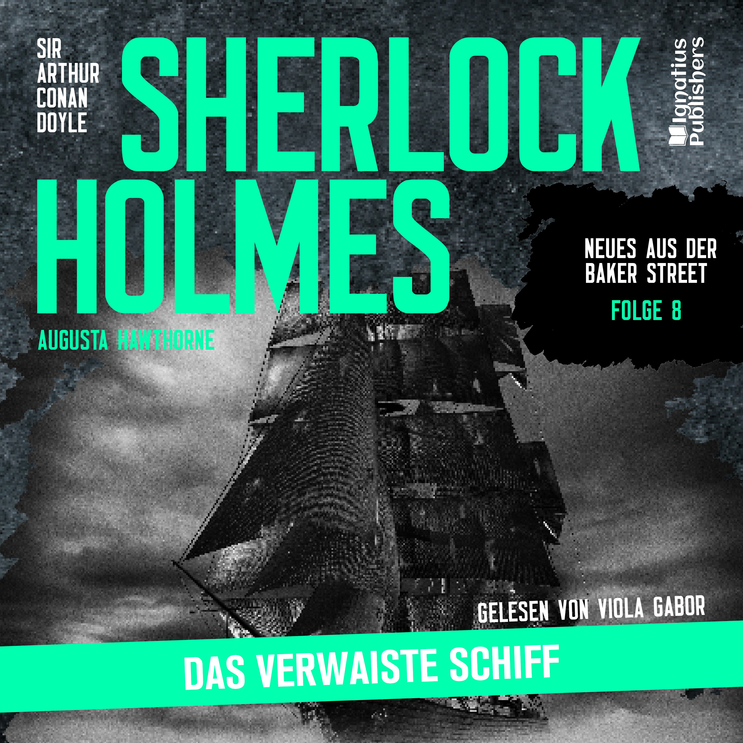 Sherlock Holmes: Das verwaiste Schiff (Neues aus der Baker Street, Folge 8)