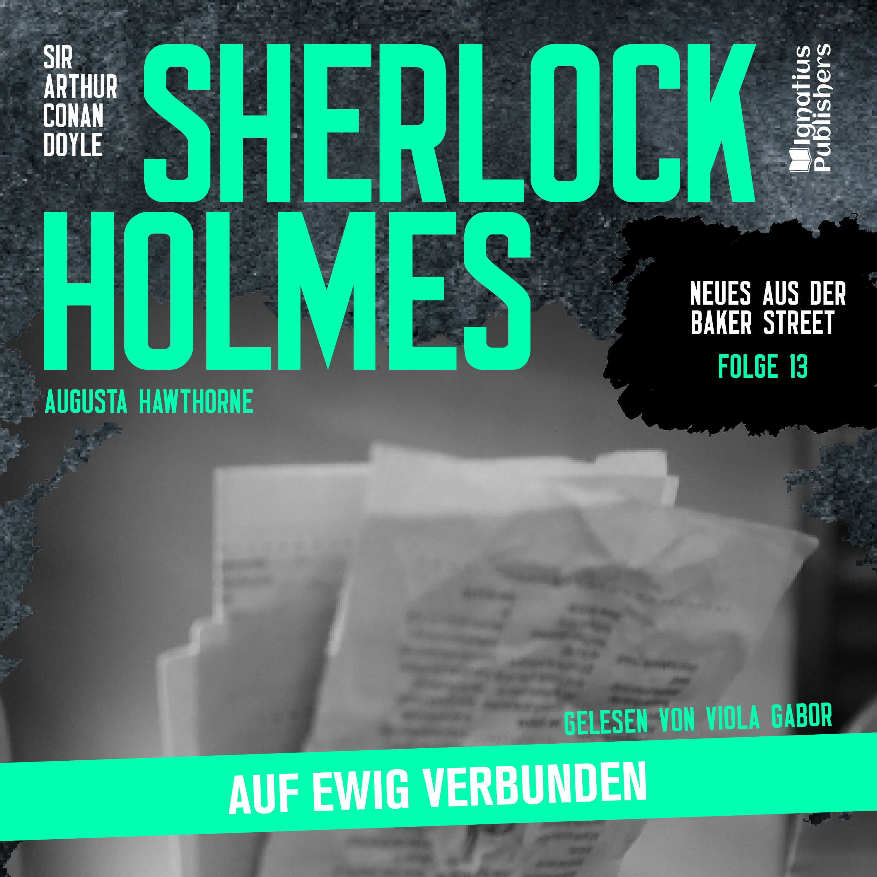 Sherlock Holmes: Auf ewig verbunden (Neues aus der Baker Street, Folge 13)