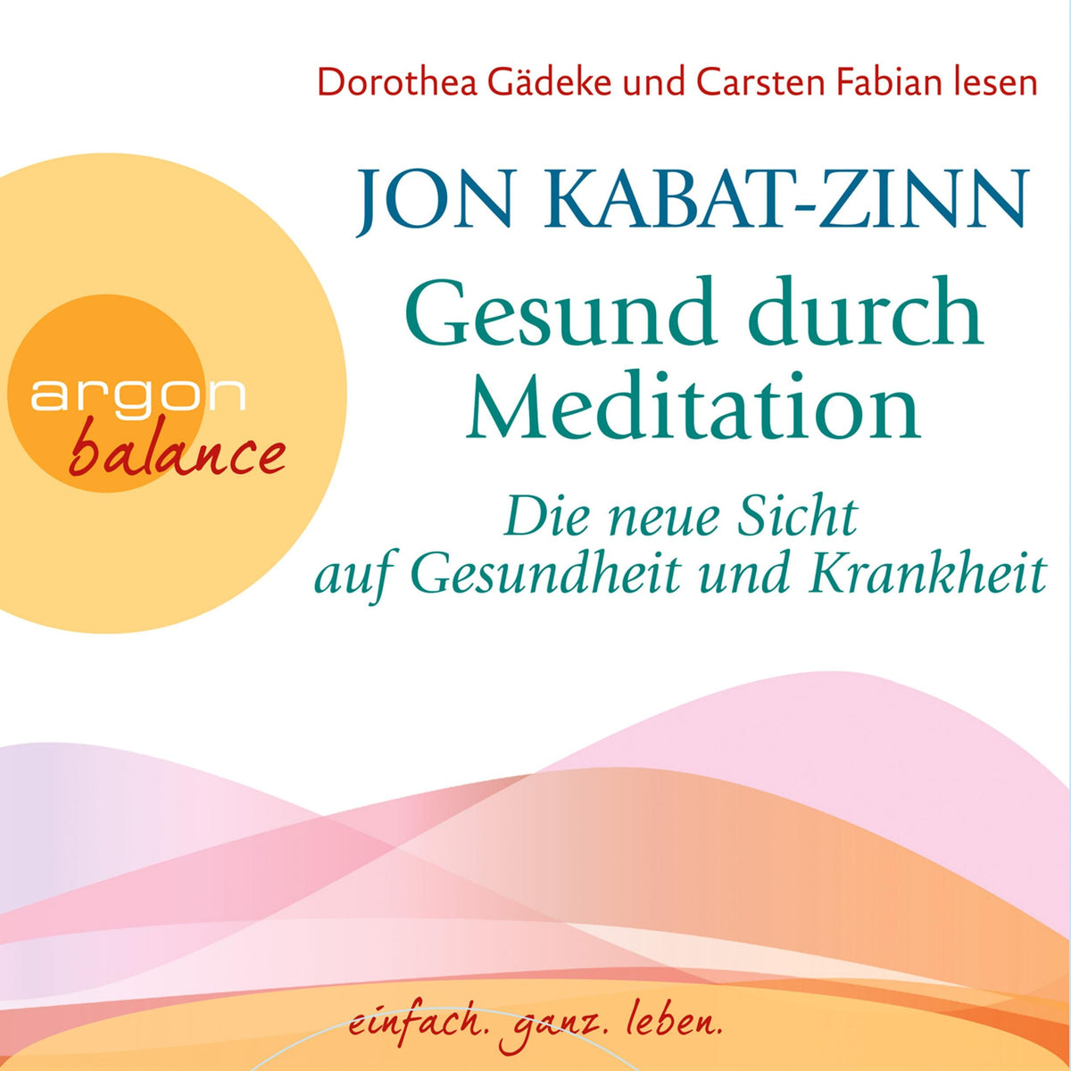 Gesund durch Meditation - Gesund durch Meditation - Die neue Sicht auf Gesundheit und Krankheit, Band 2 (Gekürzte Lesung)