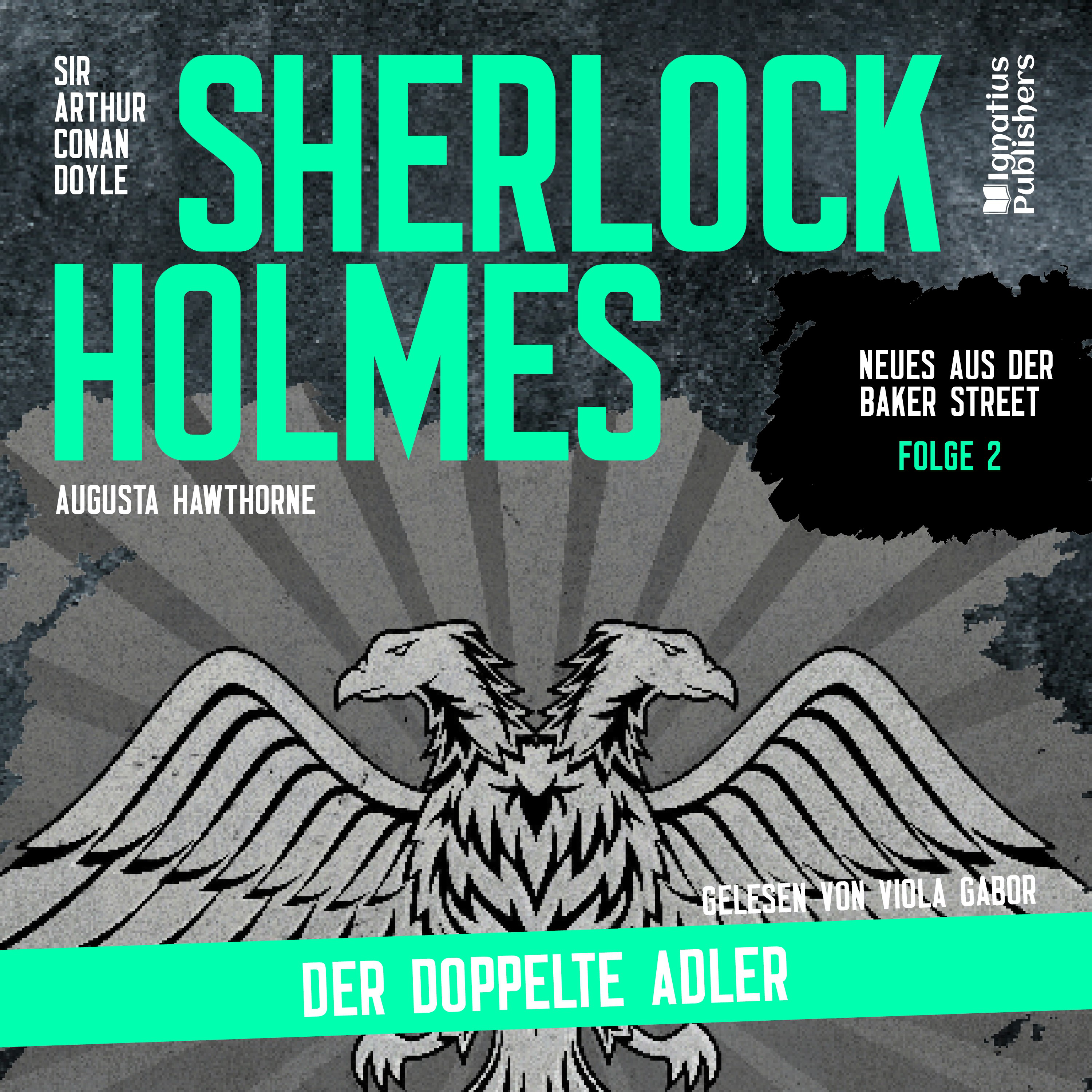 Sherlock Holmes: Der doppelte Adler (Neues aus der Baker Street, Folge 2)