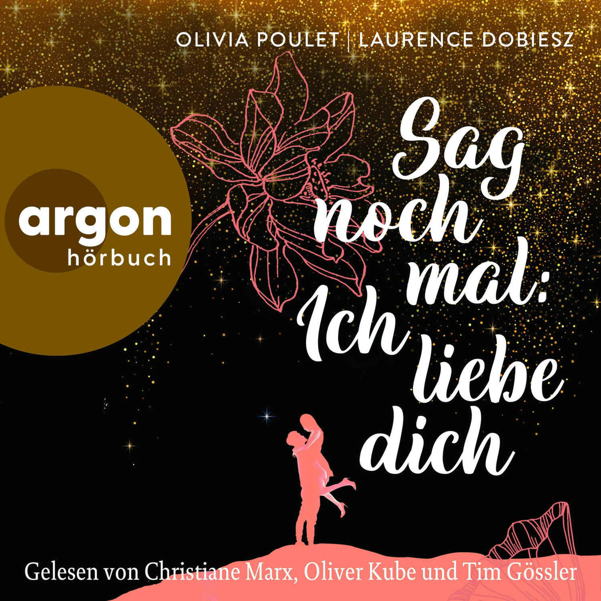 Sag noch mal: Ich liebe dich (Ungekürzte Lesung)