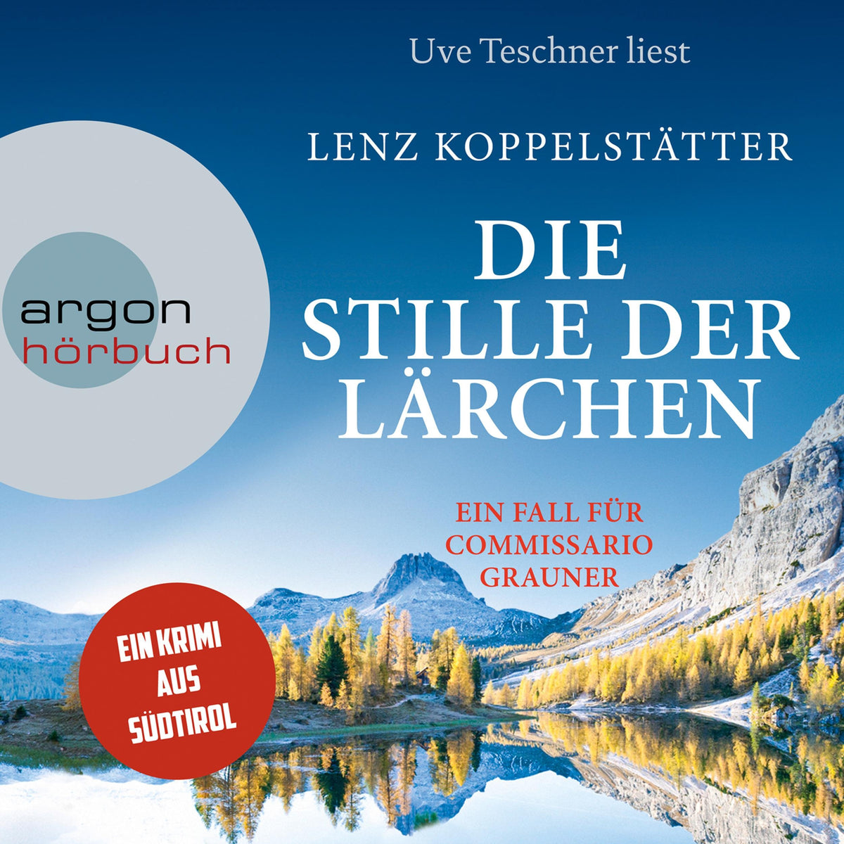 Die Stille der Lärchen - Commissario Grauner ermittelt - Ein Fall für Commissario Grauner, Band 2 (Ungekürzte Lesung)