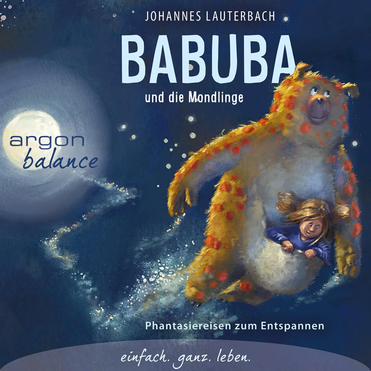 Babuba und die Mondlinge - Babuba - Fantasiereisen für Kinder ab 2 Jahren - Phantasiereisen zum Entspannen und Einschlafen, Band 1 (Gekürzte Fassung)