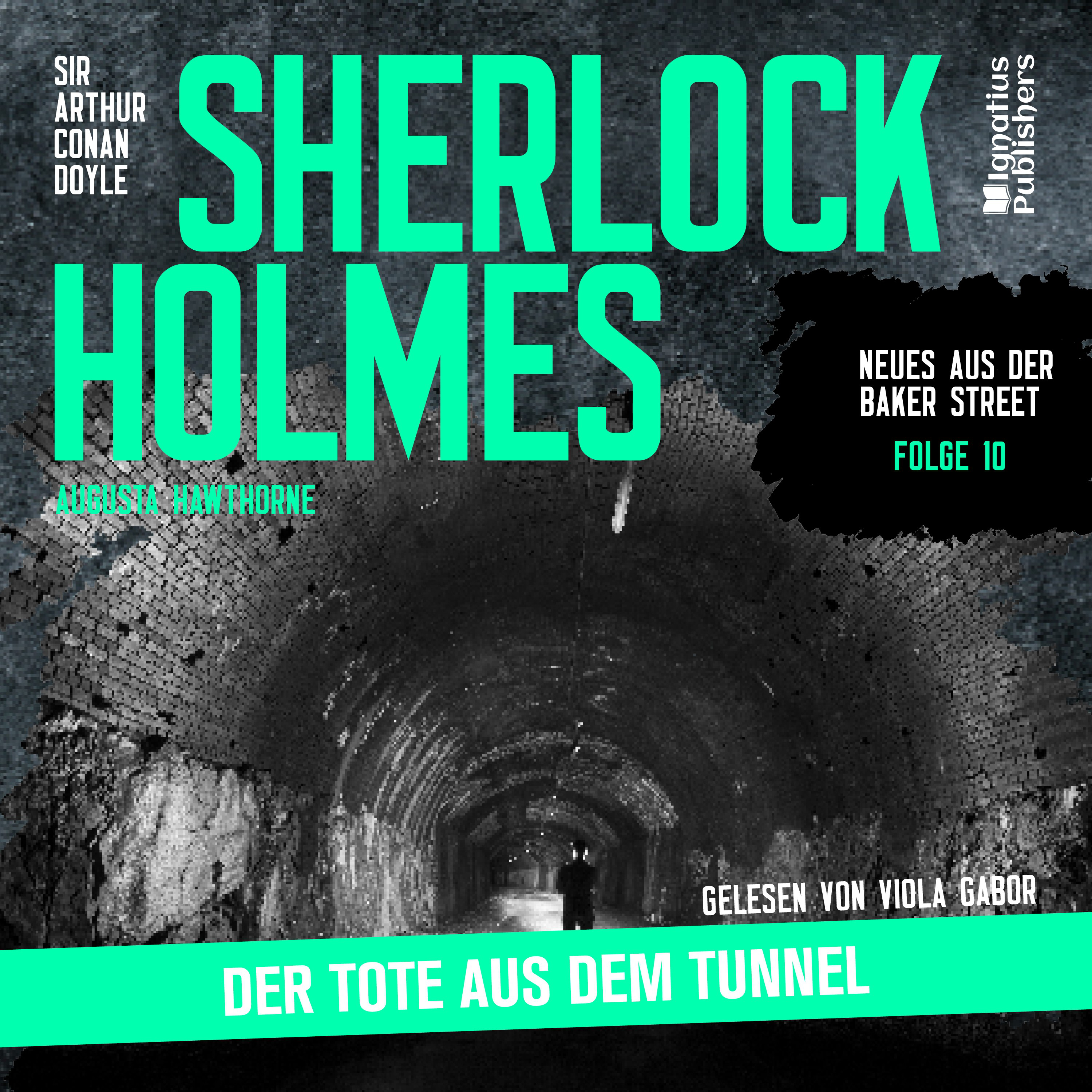 Sherlock Holmes: Der Tote aus dem Tunnel (Neues aus der Baker Street, Folge 10)