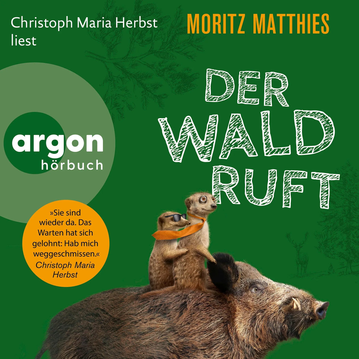 Der Wald ruft - Die Erdmännchen-Krimis: Urkomische Abenteuer - gelesen von Christoph Maria Herbst!, Band 6 (Ungekürzte Lesung)
