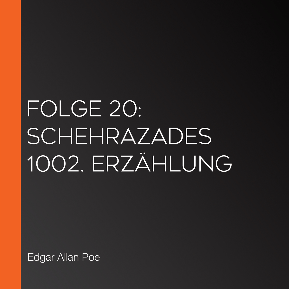 Folge 20: Schehrazades 1002. Erzählung