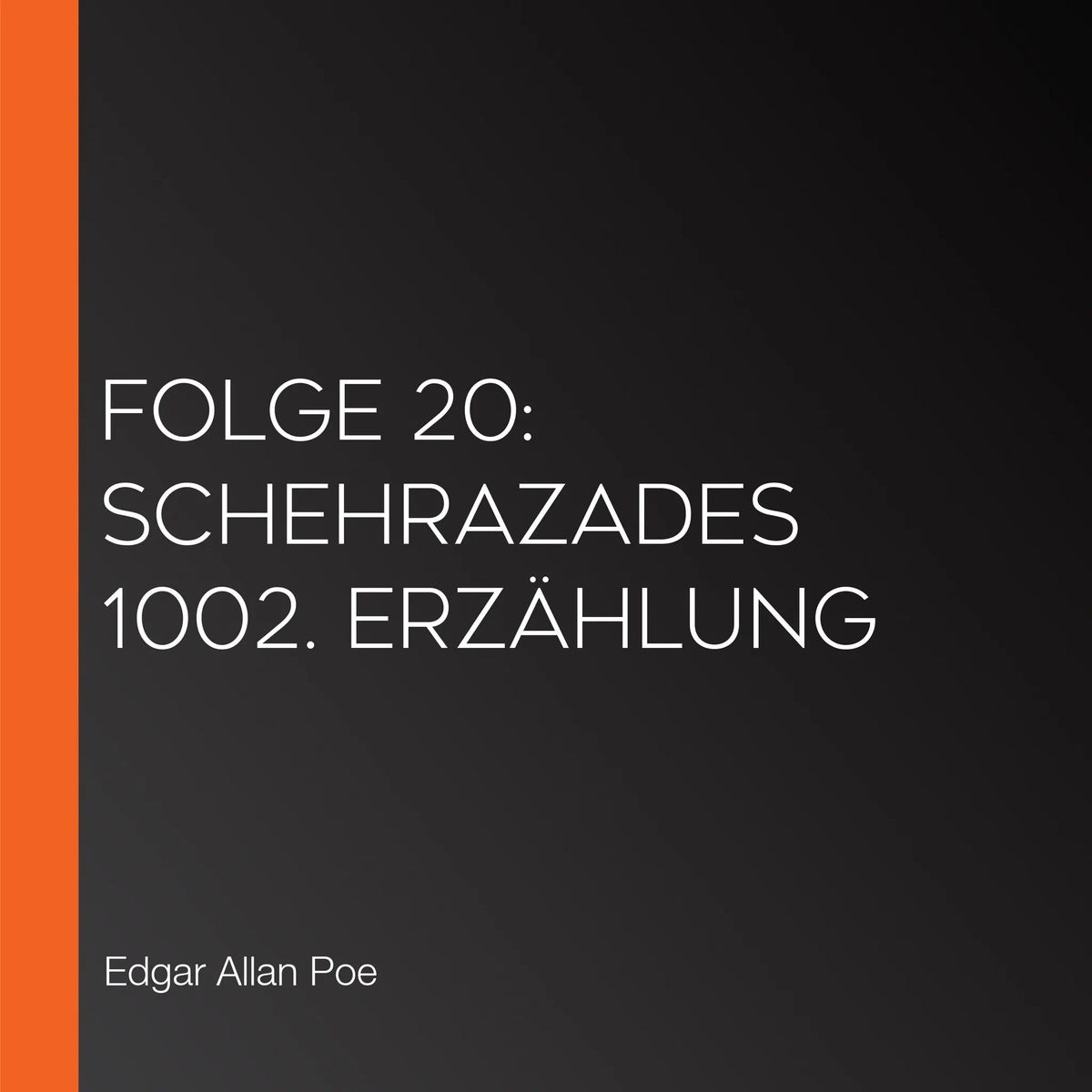 Folge 20: Schehrazades 1002. Erzählung