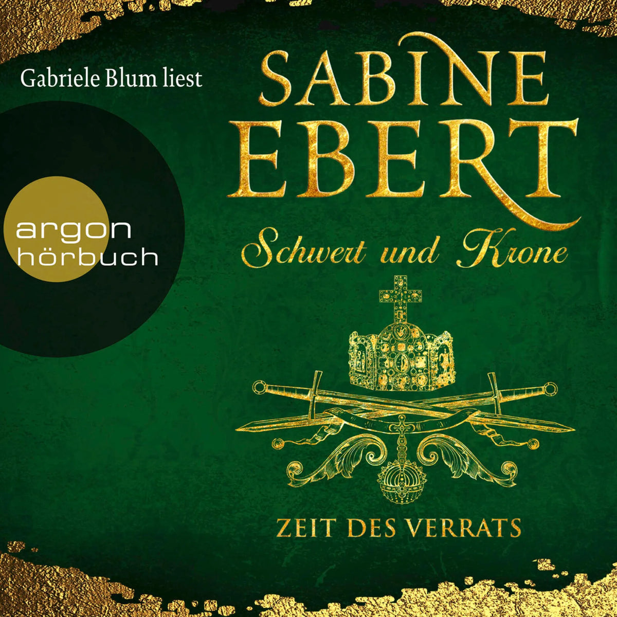 Schwert und Krone - Zeit des Verrats - Das Barbarossa-Epos, Band 3 (Gekürzte Lesung)