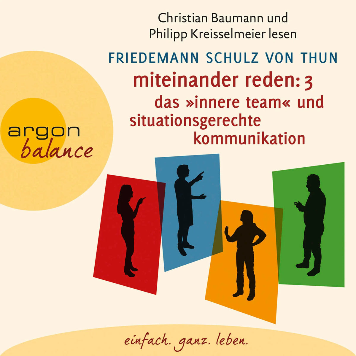 Miteinander reden Teil 3: Das "Innere Team" und situationsgerechte Kommunikation - Kommunikation, Person, Situation (Gekürzte Lesung)