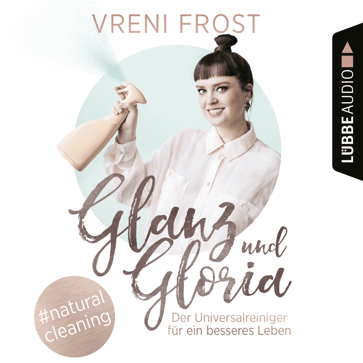 Glanz und Gloria - Der Universalreiniger für ein besseres Leben
