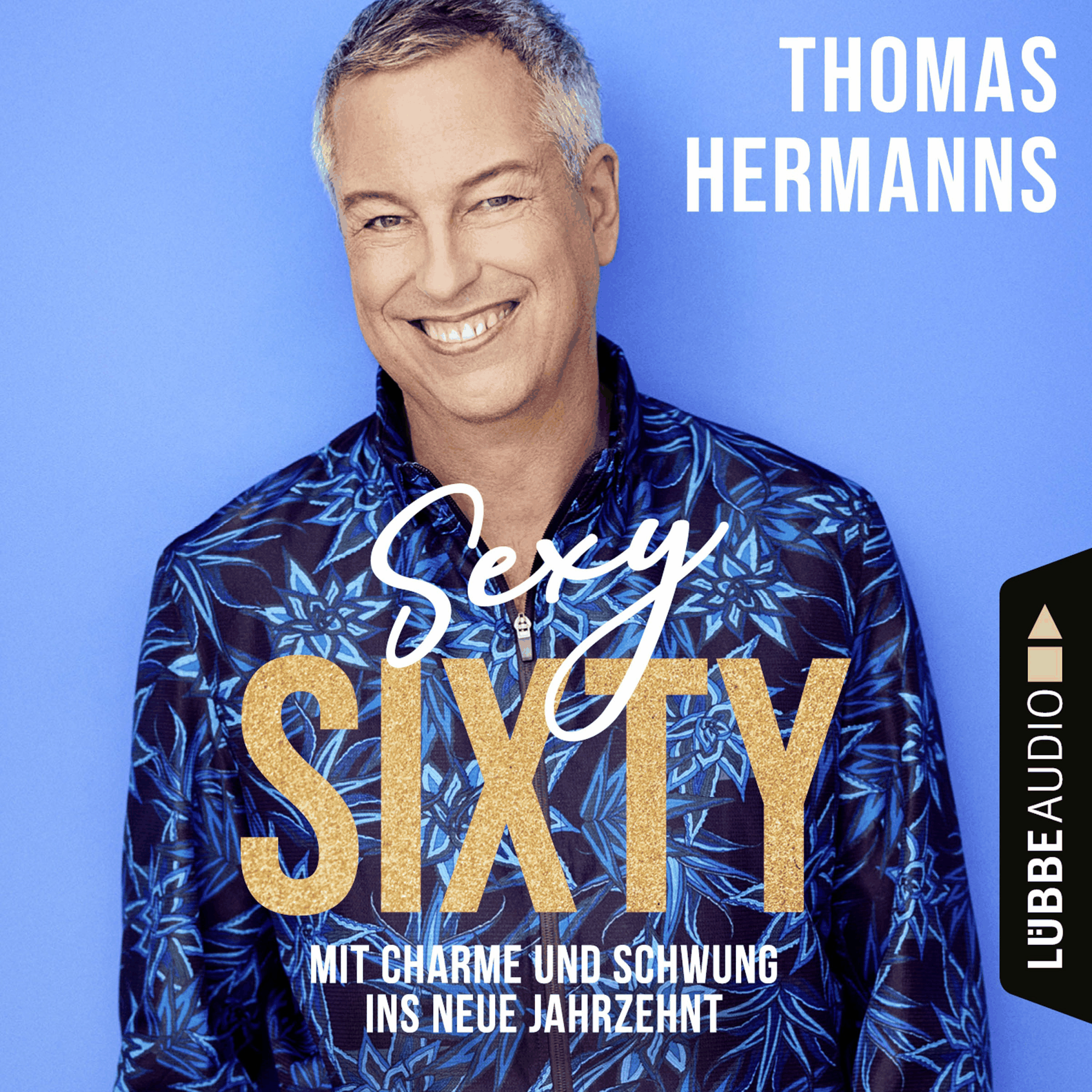 Sexy Sixty - Mit Charme und Schwung ins neue Jahrzehnt