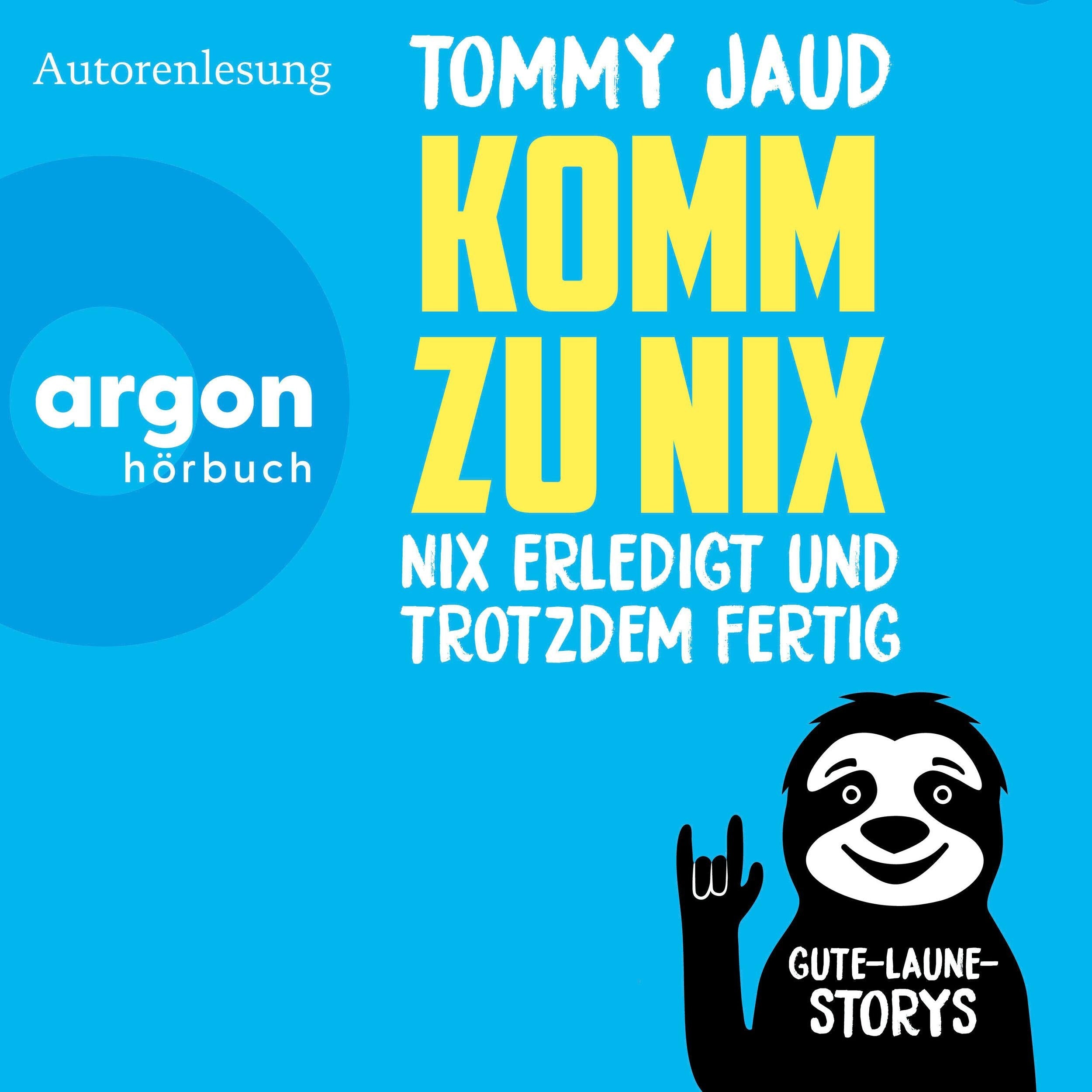 Komm zu nix - Nix erledigt und trotzdem fertig - Gute-Laune-Storys (Ungekürzte Autorenlesung)