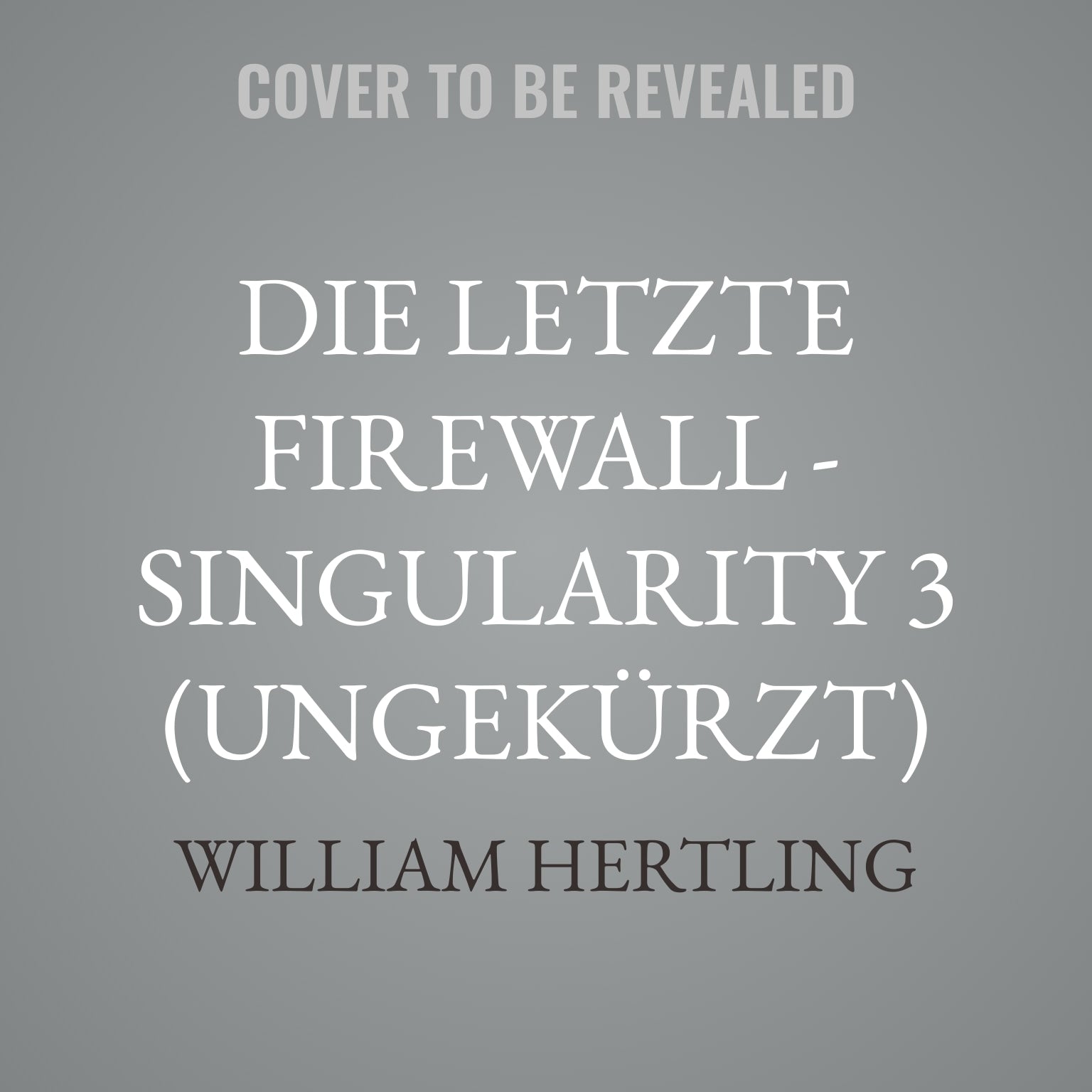 Die letzte Firewall - Singularity 3 (ungekürzt)
