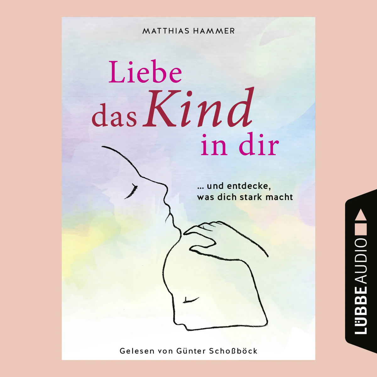 Liebe das Kind in dir ... und entdecke, was dich stark macht