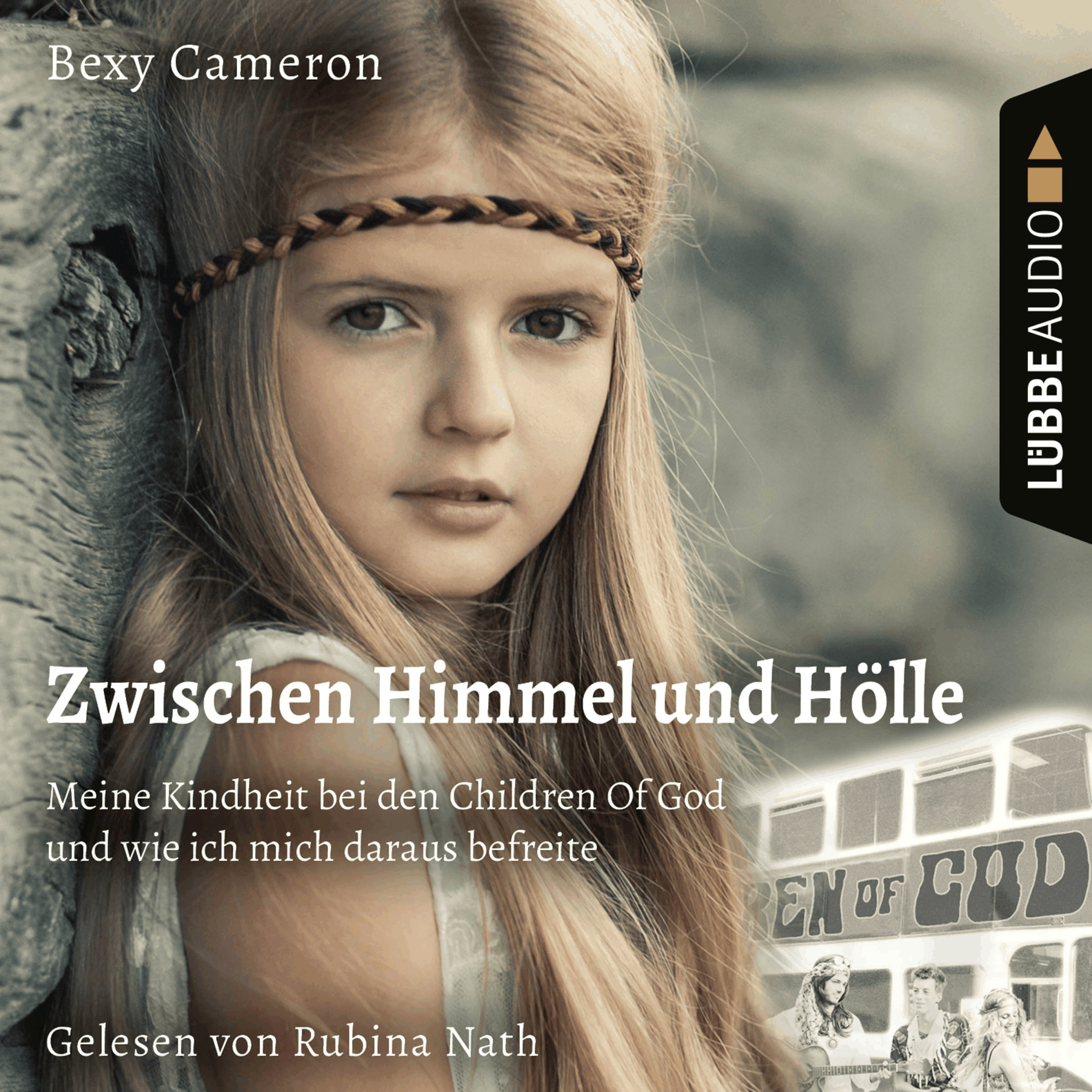 Zwischen Himmel Und Hölle - Meine Kindheit bei den Children Of God und wie ich mich daraus befreite
